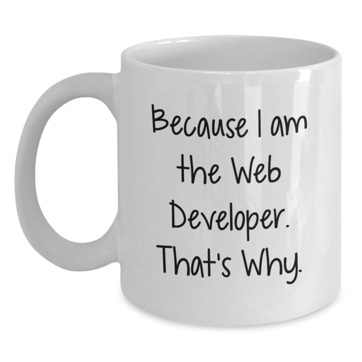 Funny Web Developer Christmas Unique Gifts from Friends, Web Developer White Coffee Mug, Inspirational Quote Because I Am The Web Developer That's Why, Gifts for Web Developer - Main