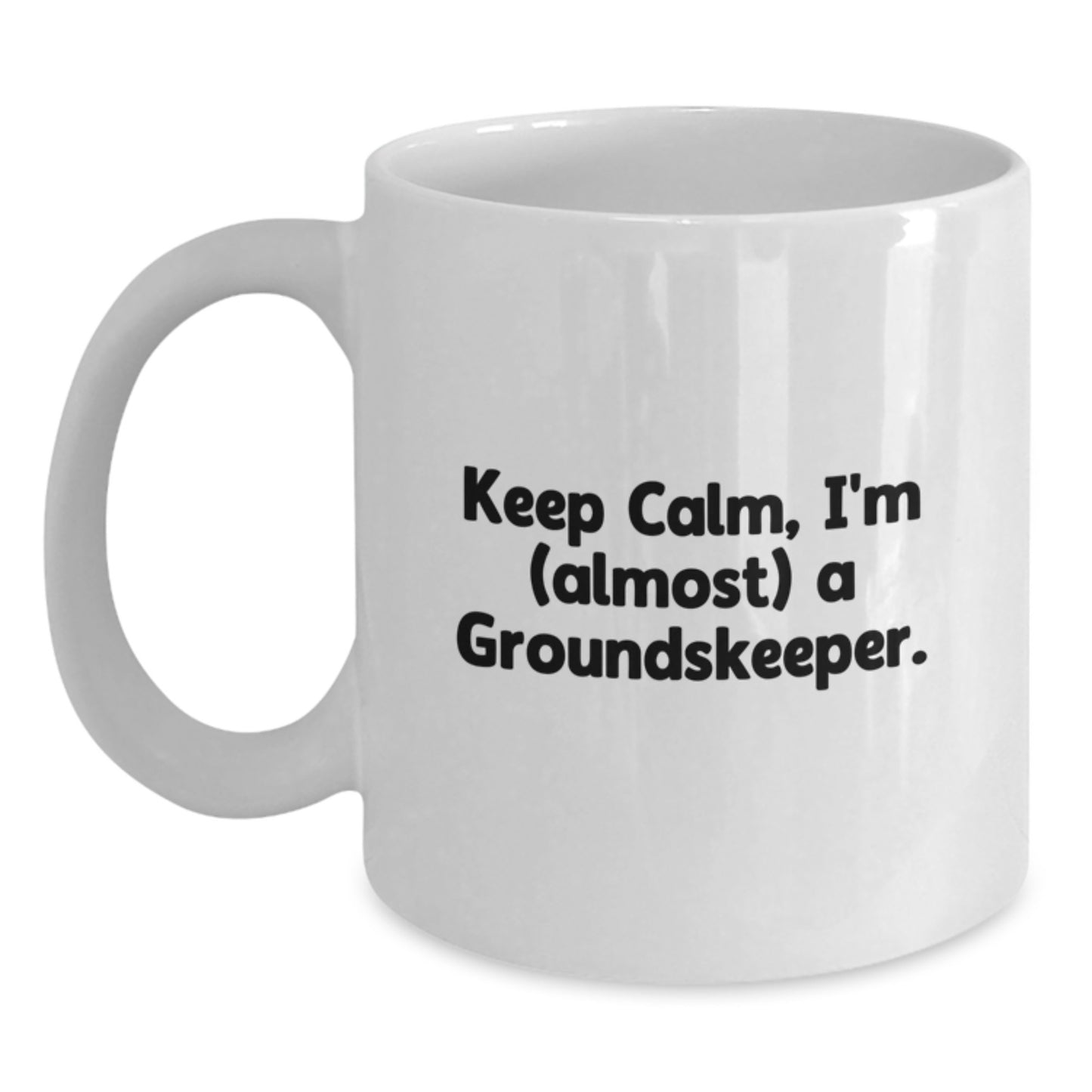groundskeeper Gifts, Funny White Coffee Mug - Keep Calm, I'm (almost) A groundskeeper., Christmas Unique Gifts from Friends for groundskeeper - Main