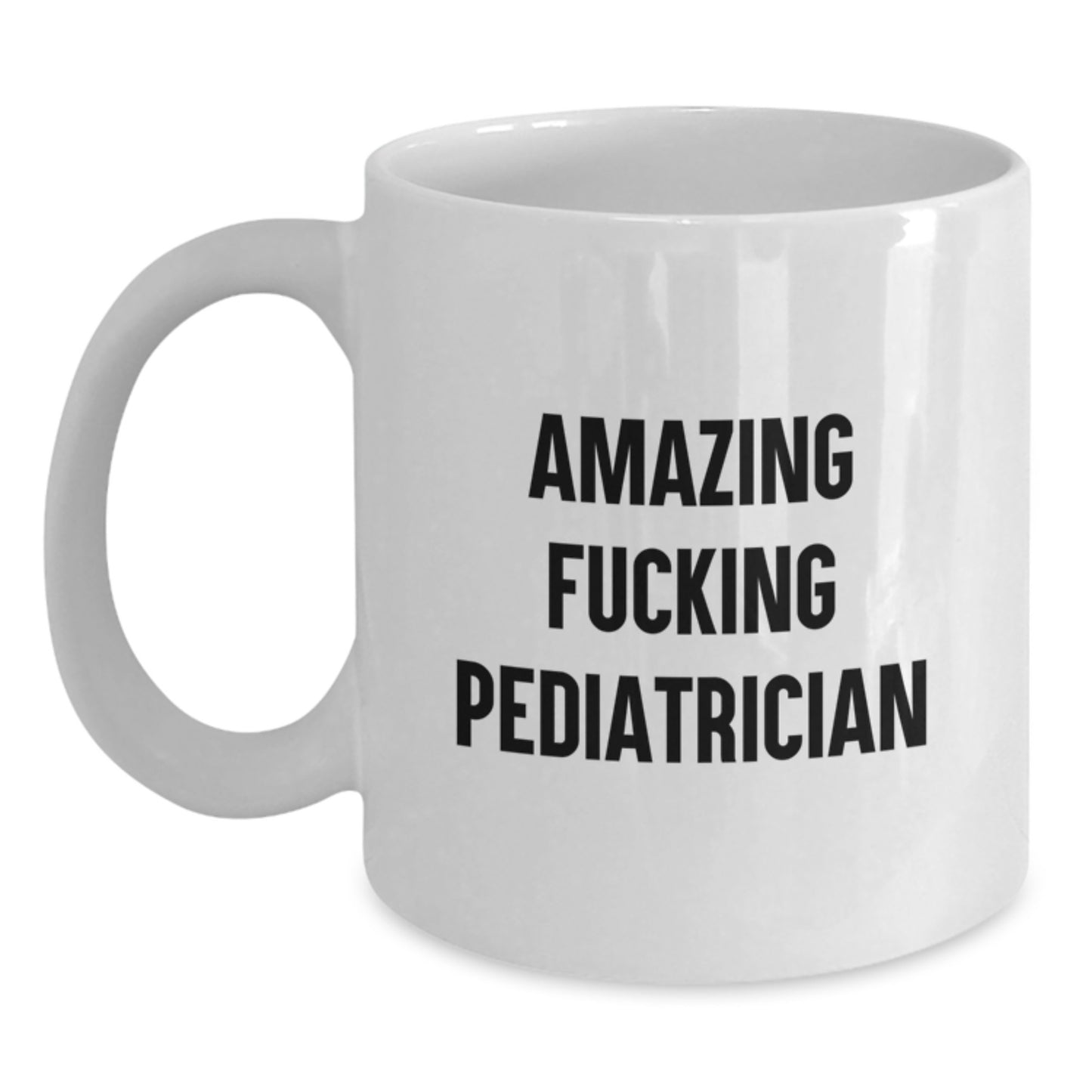 Funny Gifts from Friends for Pediatrician White Coffee Mugs Amazing F--king - Main