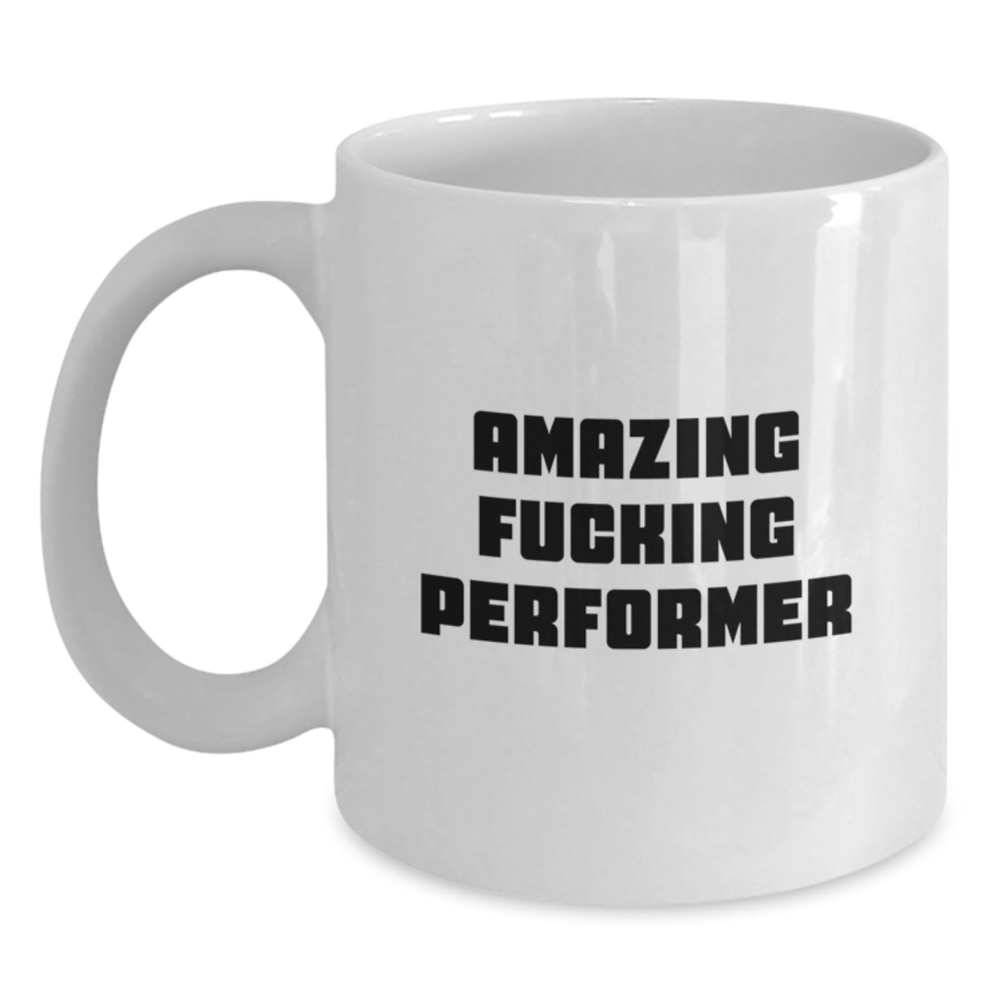 Funny Performer White Coffee Mugs Gifts for Friends from Men, Amazing F--king Performer Quote, Unique Christmas Memorable Presents - Main