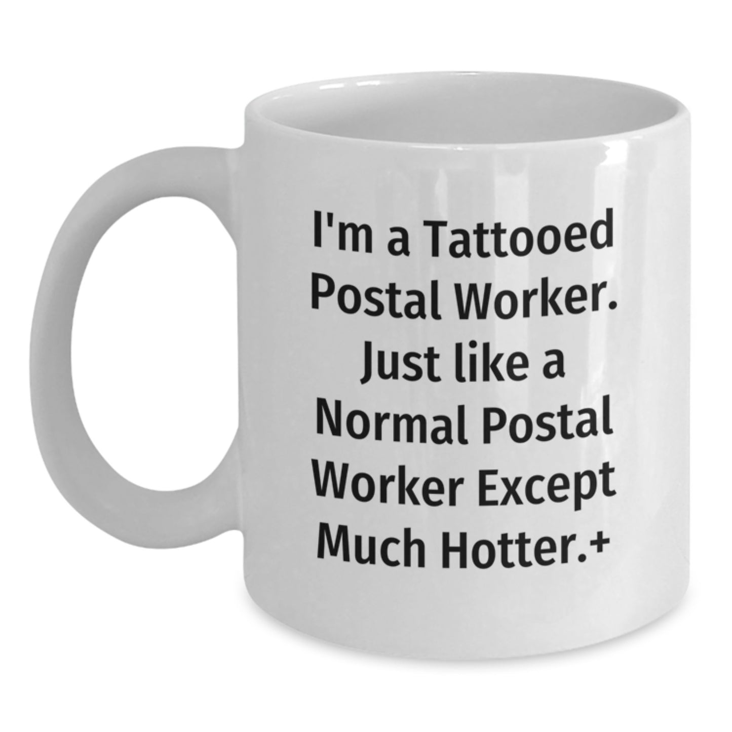 Funny Gifts from Friends for Postal Worker Christmas Unique Mug - I'm A Tattooed Postal Worker Except Much Hotter. - Main