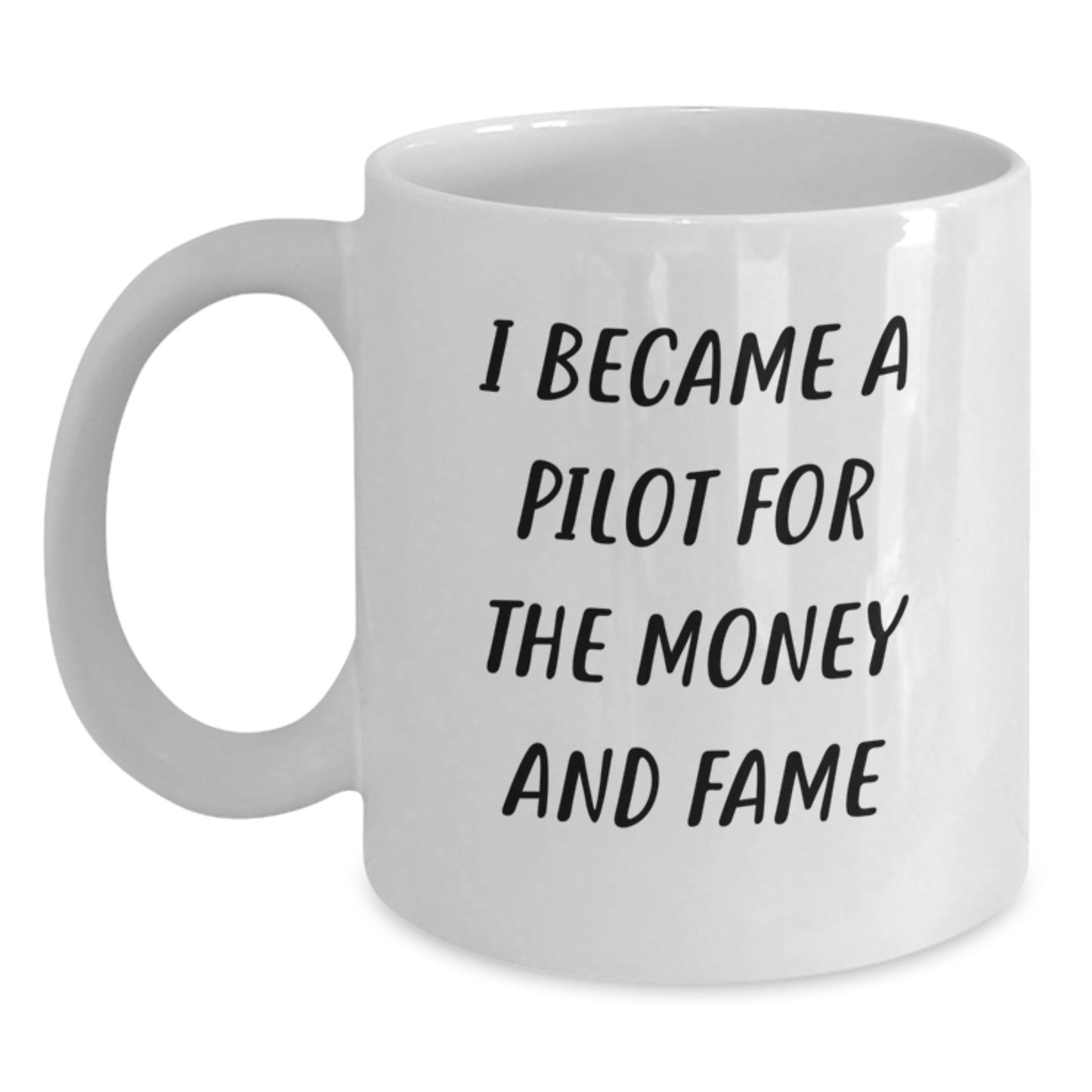 Funny Pilot Gifts from Friends Christmas Unique White Coffee Mugs for Men - 'I Became A Pilot For The Money And Fame' - Main