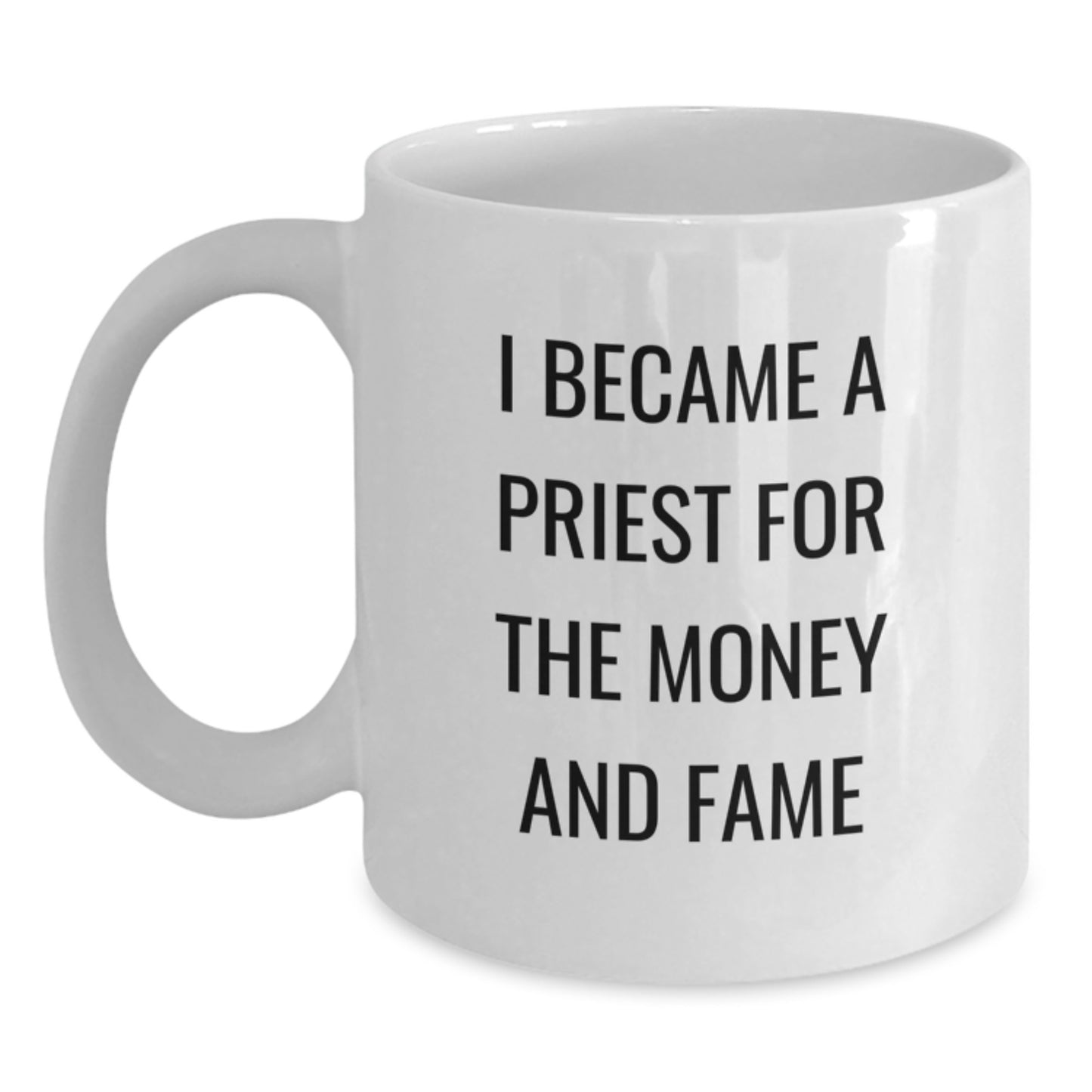 Funny Priest Gifts for Men, Priest Coffee Mug, I Became A Priest For The Money And Fame Quote, Gifts from Men to Priest for Christmas - Main
