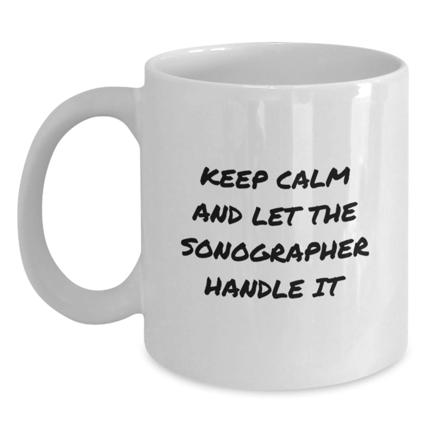 Funny Gifts from Friends and Family for Sonographer with White Coffee Mug Keep Calm And Let The Sonographer Handle It - Main