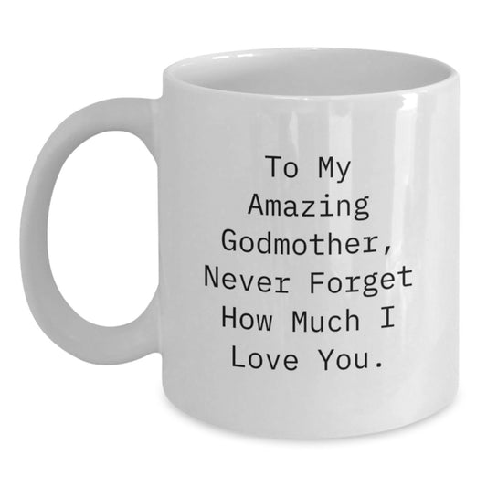 Godmother Gifts from Men to Women, Unique White Coffee Mug with Funny Quote, Never Forget How Much I Love You, Christmas Unique Gifts - Main