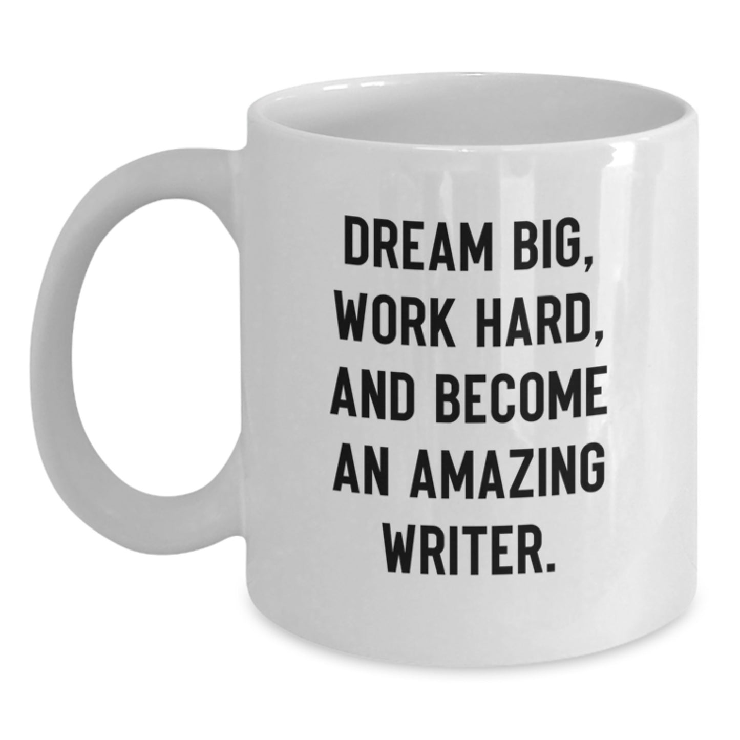 Writer Inspired Gifts from Friends, Family, and Coworkers - 'Dream Big, Work Hard, And Become An Amazing Writer.' Quote on White Coffee Mug for Graduation, Gifts for Writers, Men, Women, and More. - Main