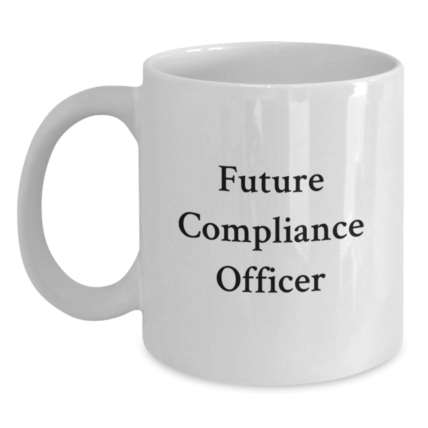 Funny Compliance Officer Gift for Future Compliance Officer, White Coffee Mug with Inspirational Quote, Perfect Graduation Unique Gifts from Friends, Family, or Coworkers - Main