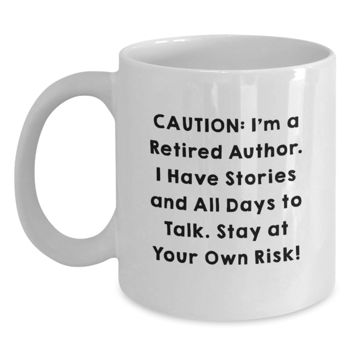 Funny Author Gifts from Friends - Graduation Unique Author White Coffee Mug, 'Caution: I'm A Retired Author. I Have Stories...' - 11oz or 15oz Capacity - Main