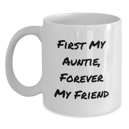Inspirational Auntie White Coffee Mug, 'First My Auntie, Forever My Friend', Funny Graduation Gifts from Family - Main