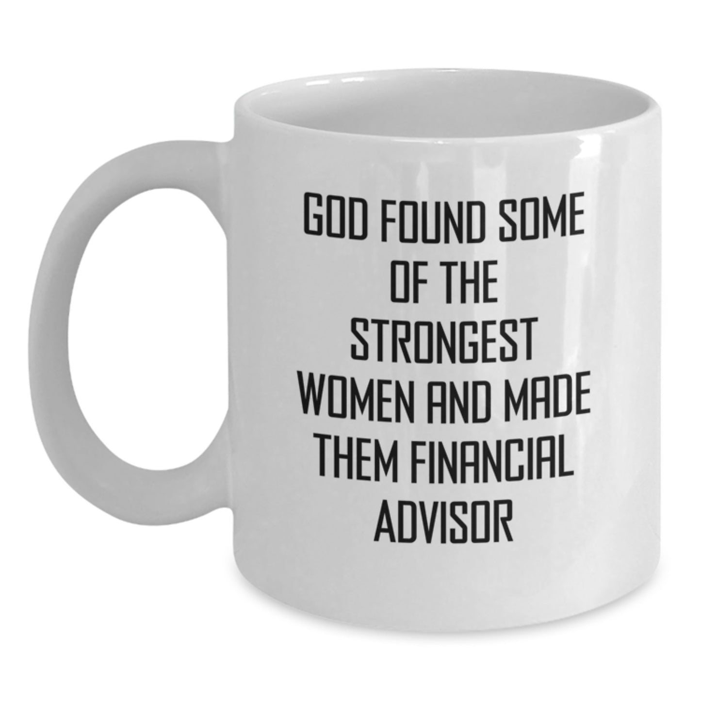 Funny Financial Advisor Gifts from Women, Inspirational Quote White Coffee Mug for Birthday, Gifts for Female Financial Advisors, 11oz or 15oz Capacity - Main