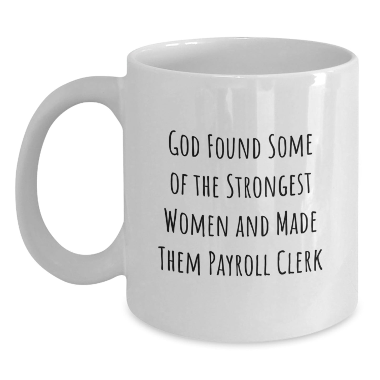 Funny Payroll Clerk Gifts from Women, White Coffee Mug for Payroll Clerk Men, God Found Women Who Tame Payrolls - Main