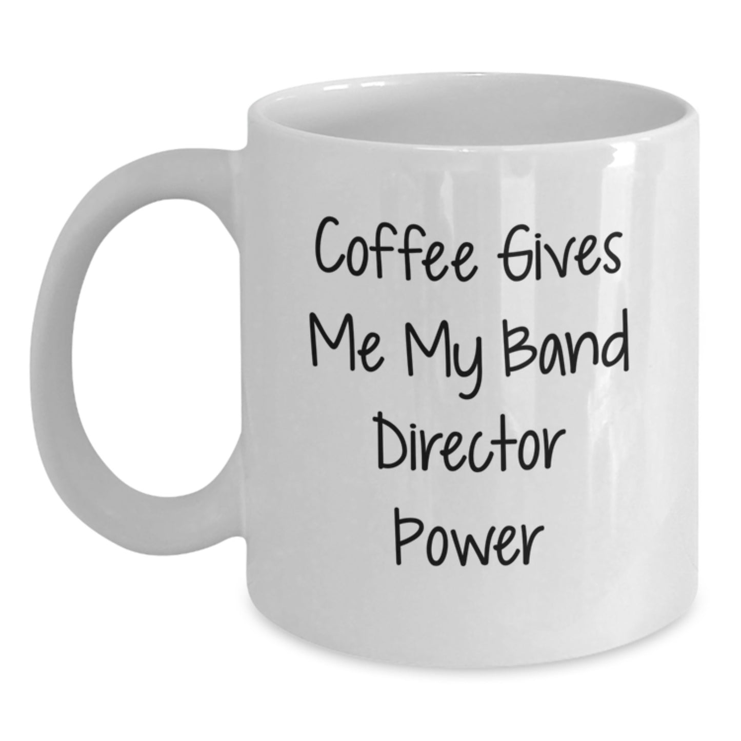 Funny Band Director Gifts from Friends - Coffee Gives Me My Power, White Coffee Mug for Band Director Graduation - Main