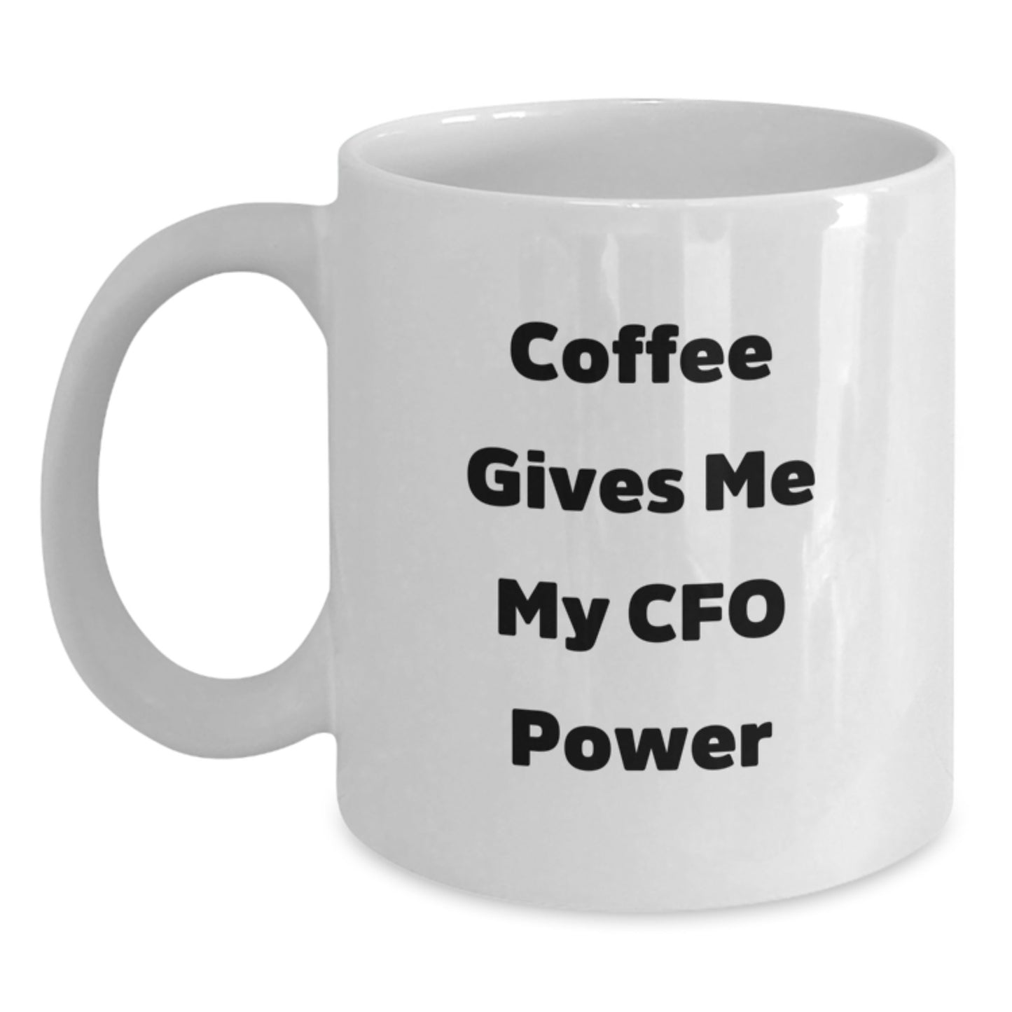 CFO Power Gifts, Funny Quote White Coffee Mugs for CFOs from Friends, Perfect Graduation Unique Gifts - Main