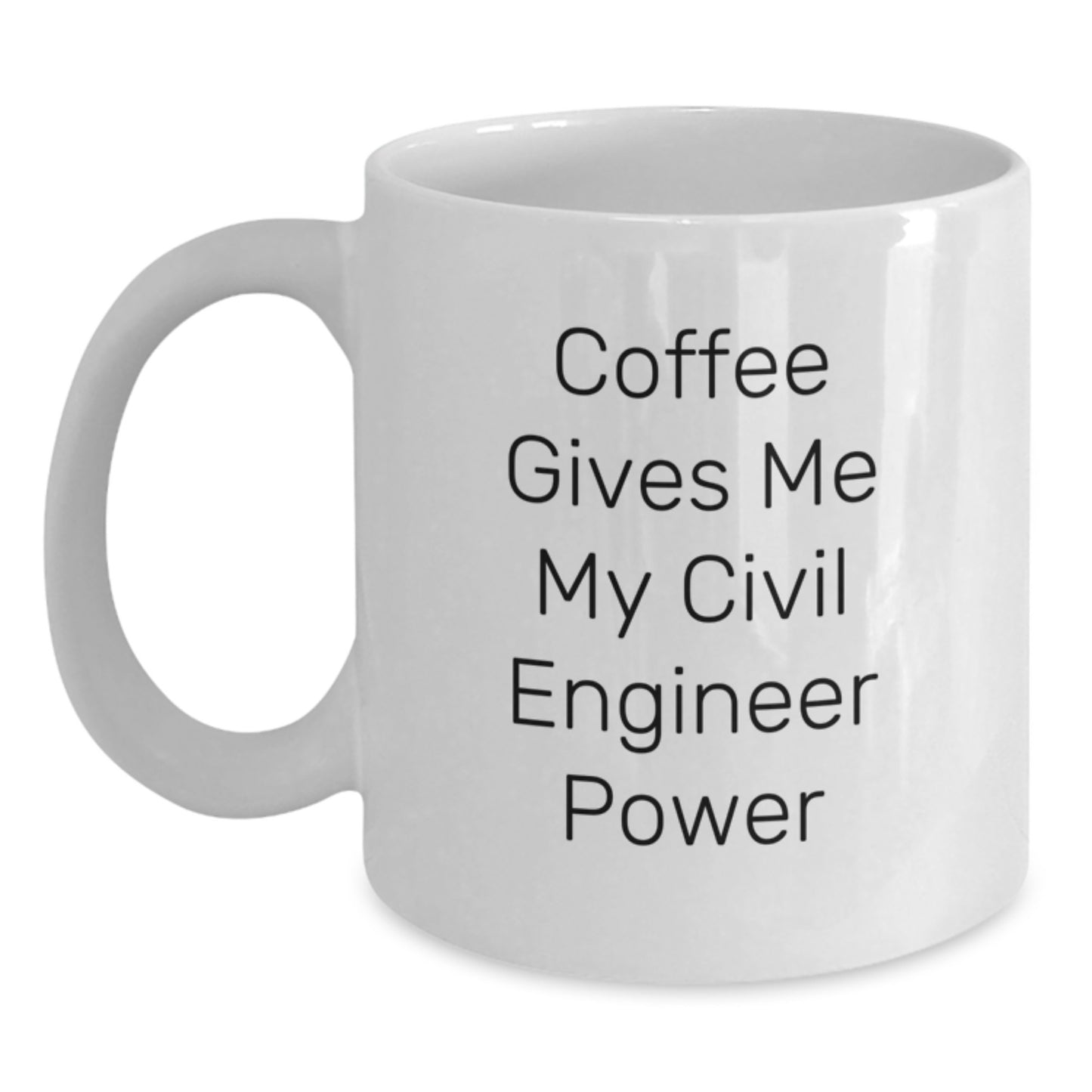 Funny Civil Engineer Gifts from Friends for Graduation, 'Coffee Gives Me My Civil Engineer Power' White Coffee Mug, 11oz or 15oz Capacity - Main