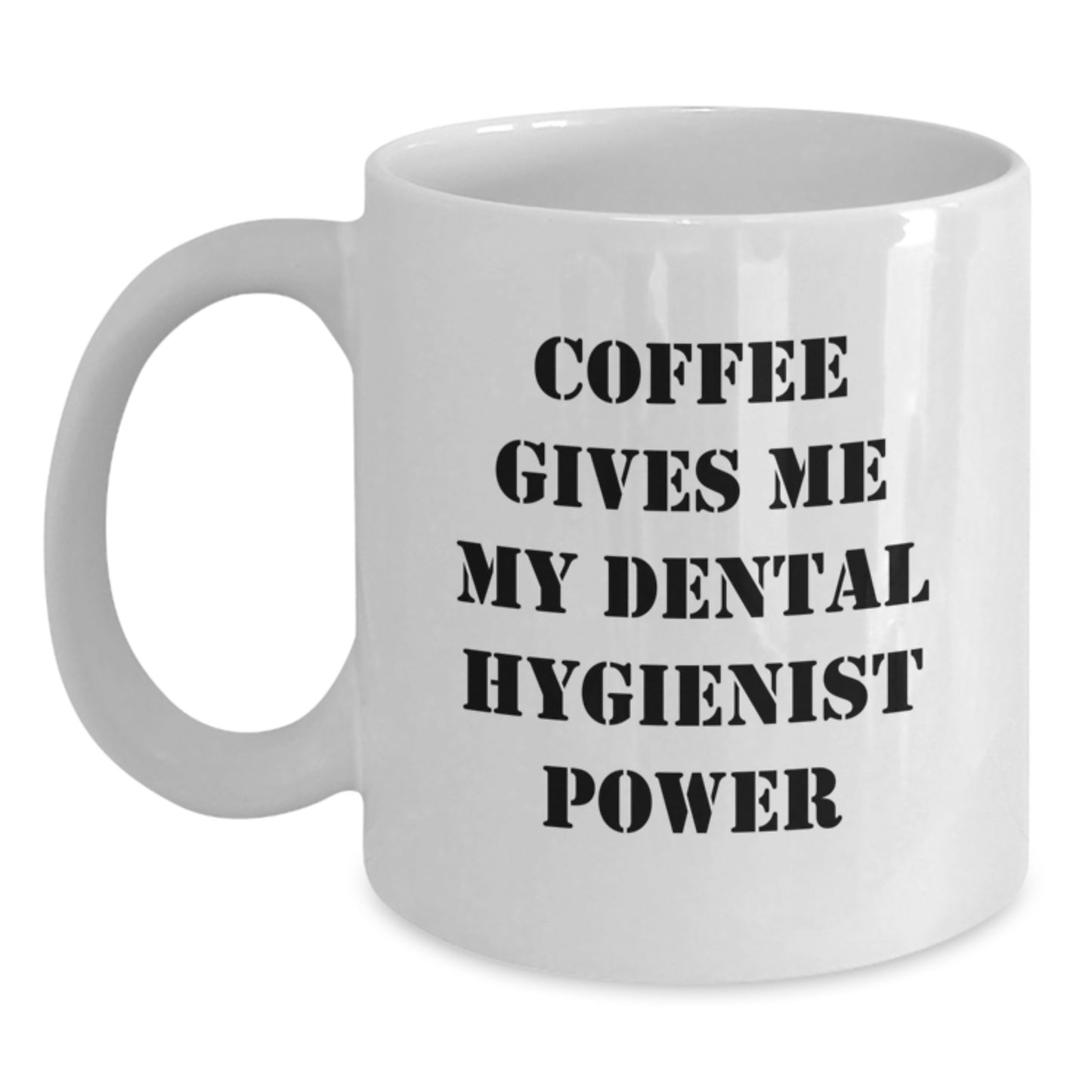 Funny Dental Hygienist Gifts from Family - Coffee Gives Me My Power White Coffee Mug for Graduation Unique Gifts - Main
