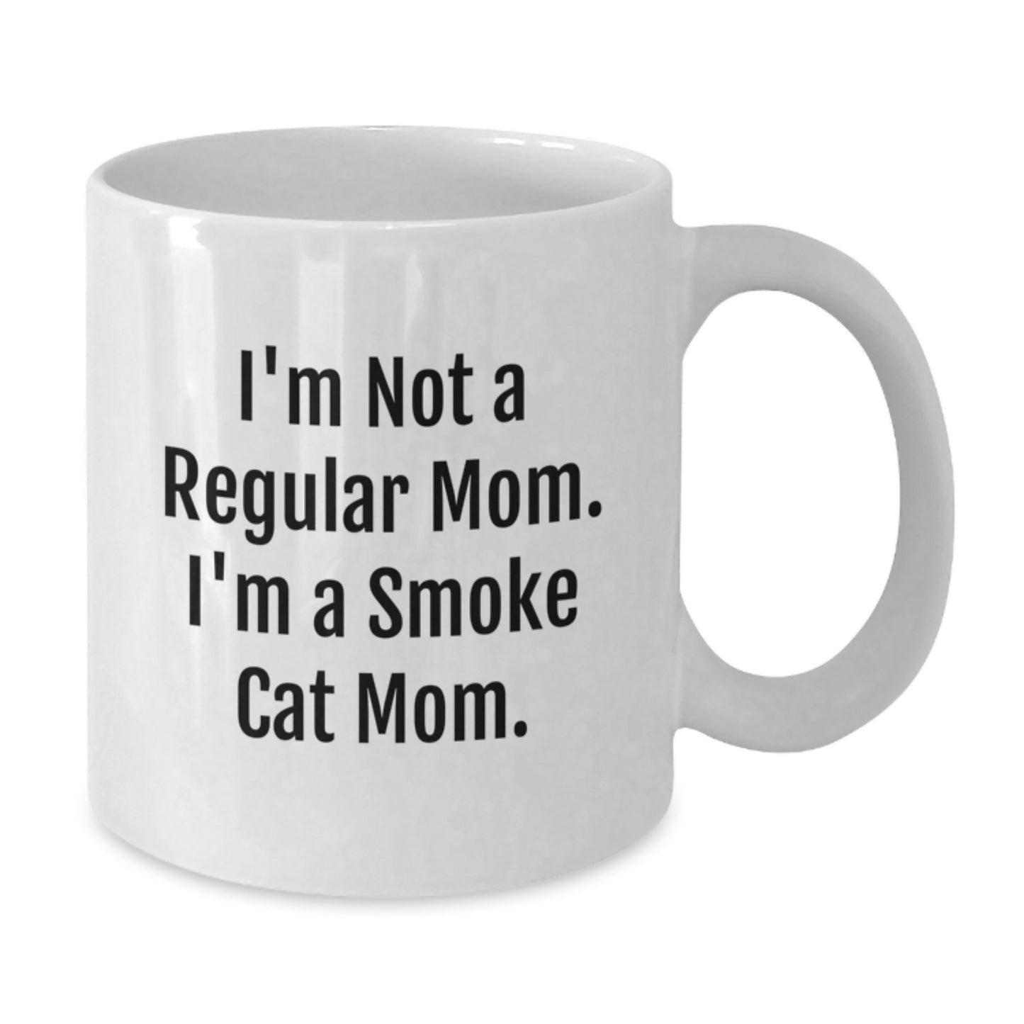 Smoke Cat Mom Funny Gifts from Women to Friends and Family on Birthday - White Coffee Mug, 11oz or 15oz, Ceramic, Microwave and Dishwasher Safe - Additional