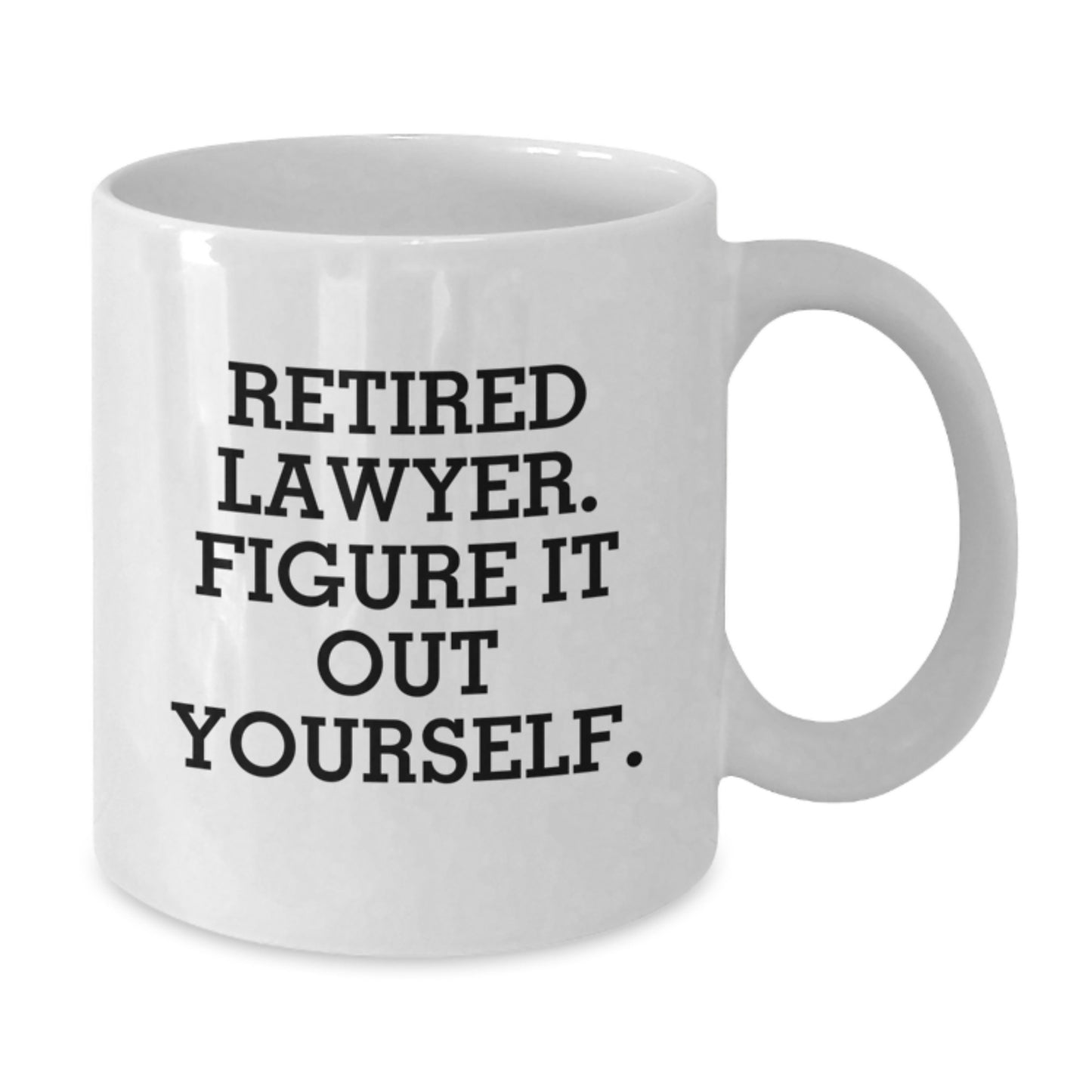 Funny Lawyer Gifts from Friends for Graduation, Retired Lawyer Figure It Out Yourself White Coffee Mug - Additional