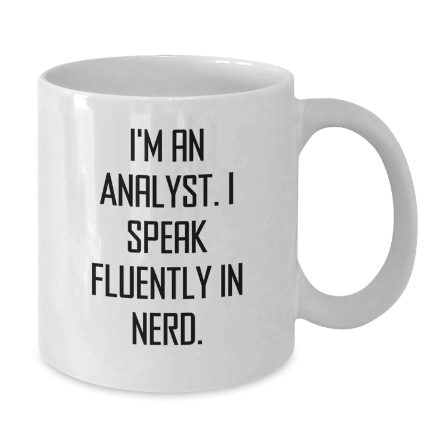 Funny Analyst Gifts from Friends - 'I'm An Analyst. I Speak Fluently In genius.' White Coffee Mug for Graduation - Additional