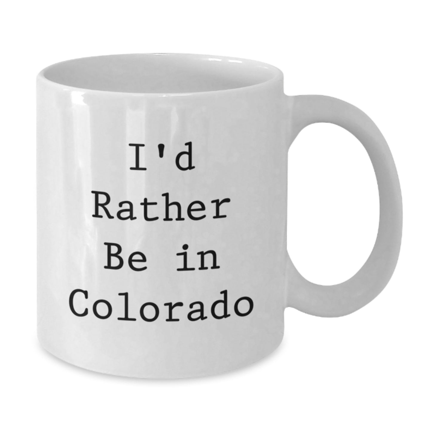 Funny Colorado Gifts for Birthday - I'd Rather Be In Colorado White Coffee Mug, Unique Gifts from Friends to Family - Additional
