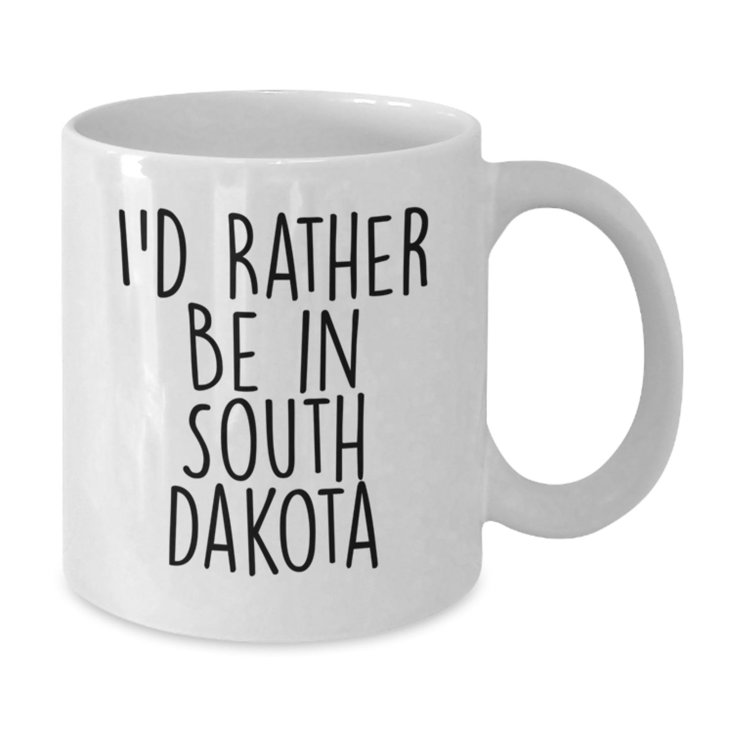 Funny South Dakota Quotes White Coffee Mug Gifts from Friends for South Dakota Birthday, I'd Rather Be In South Dakota - Additional
