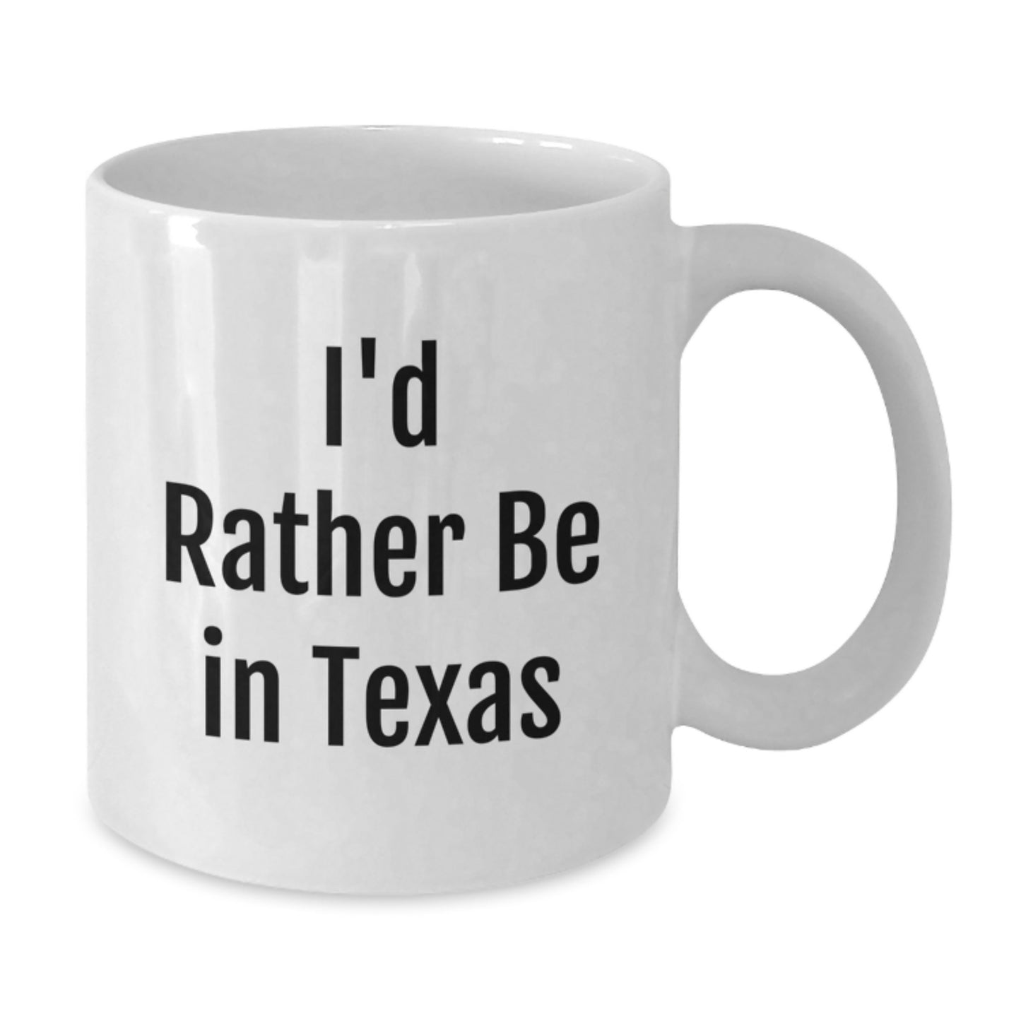 Funny Texas Gifts for Friends, Coworkers, or Family - 'I'd Rather Be In Texas' White Coffee Mug, 11oz or 15oz, Ceramic, Microwave, and Dishwasher Safe - Additional