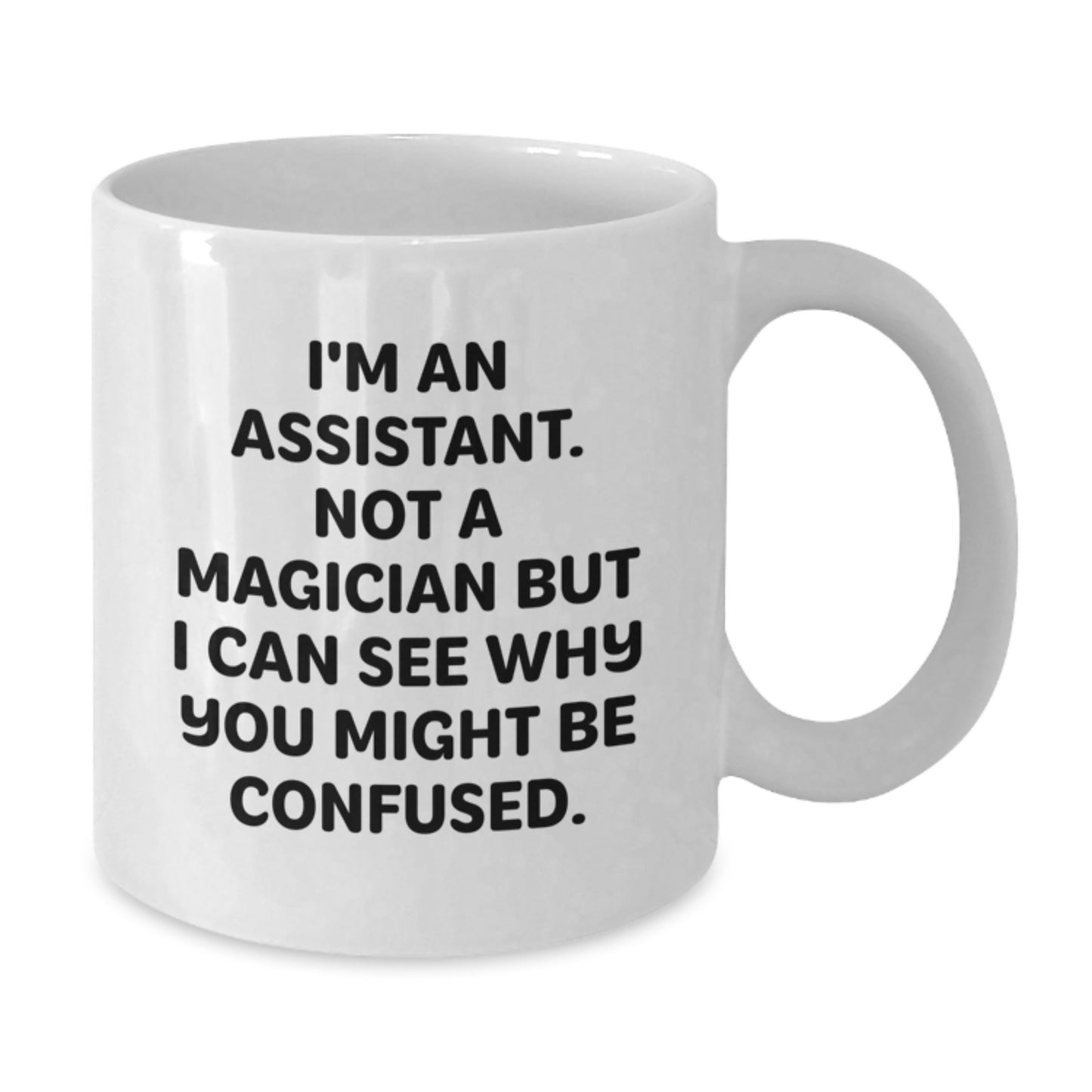 Funny Assistant Gifts, Unique White Coffee Mugs from Friends to Assistants, 'I'm An Assistant. Not A Magician But I Can See Why You Might Be Confused.', Birthday Unique Gifts for Men and Women - Additional
