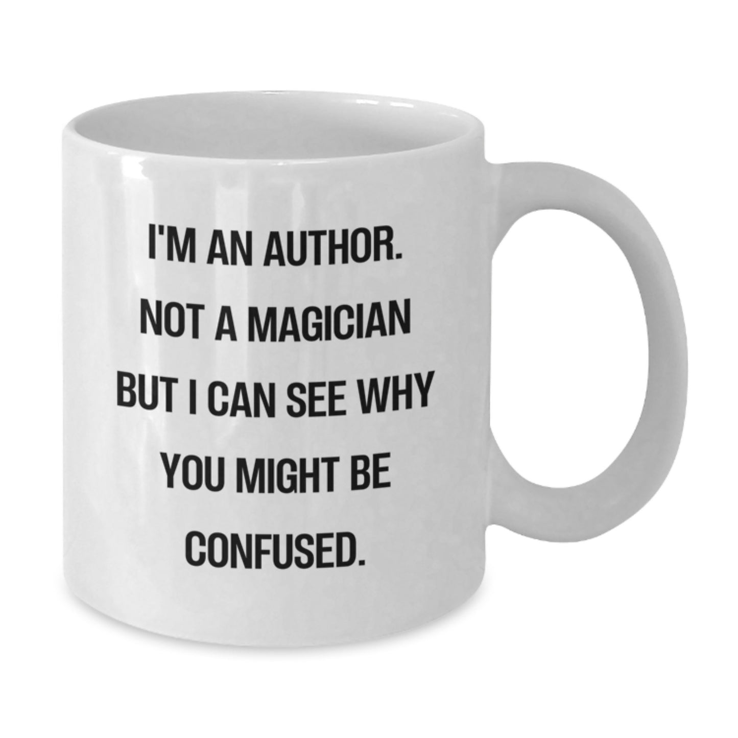 Author Mug, Funny Gift for Writers, 'I'm An Author. Not A Magician' White Coffee Mug for Him or Her, Gifts from Friends or Family on Birthday - Additional