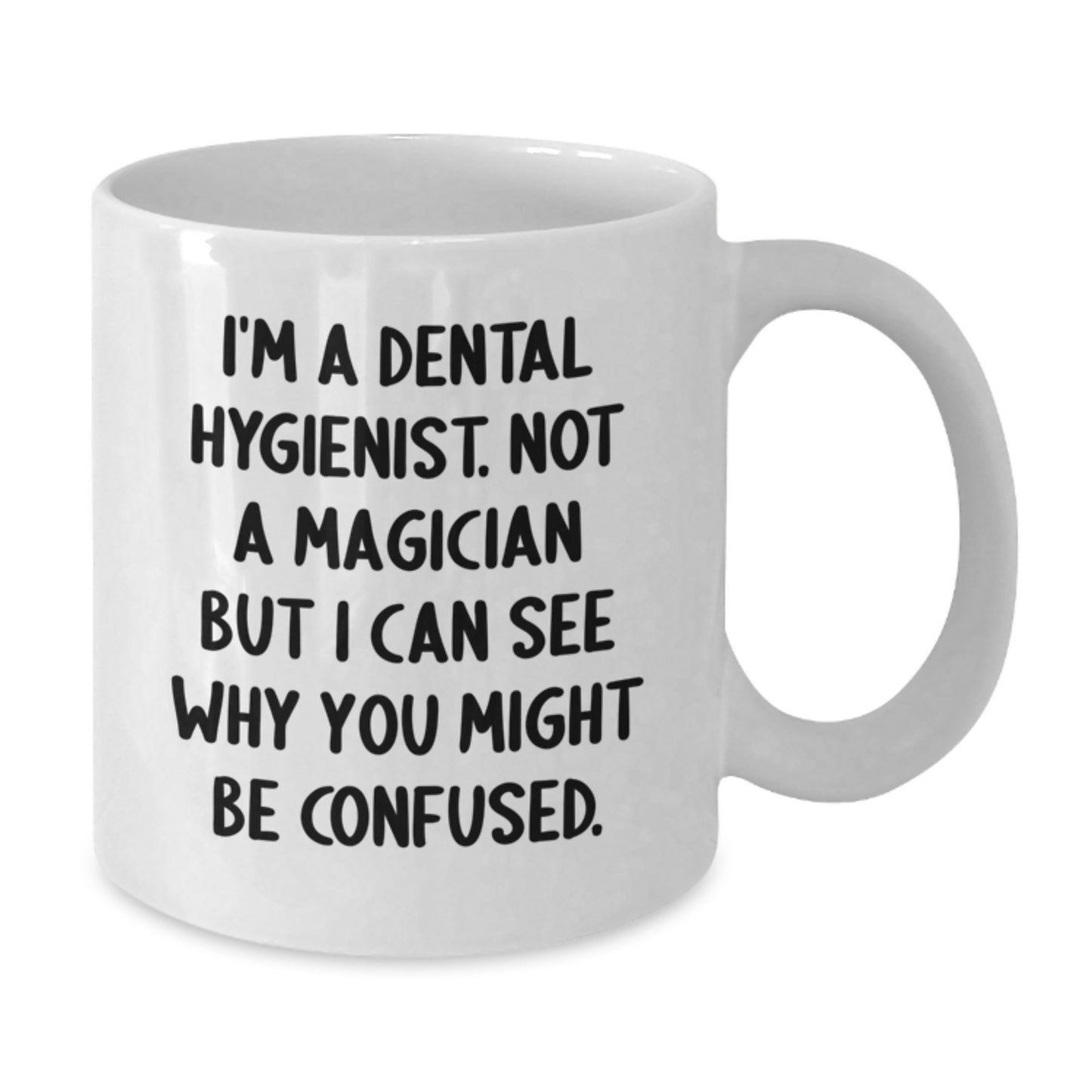 Funny Dental Hygienist Gifts from Family to Friends - I'm A Dental Hygienist. Not A Magician, Gifts for Dental Hygienist, Birthday Unique Gifts, White Coffee Mug, Dental Hygienist Humor - Additional