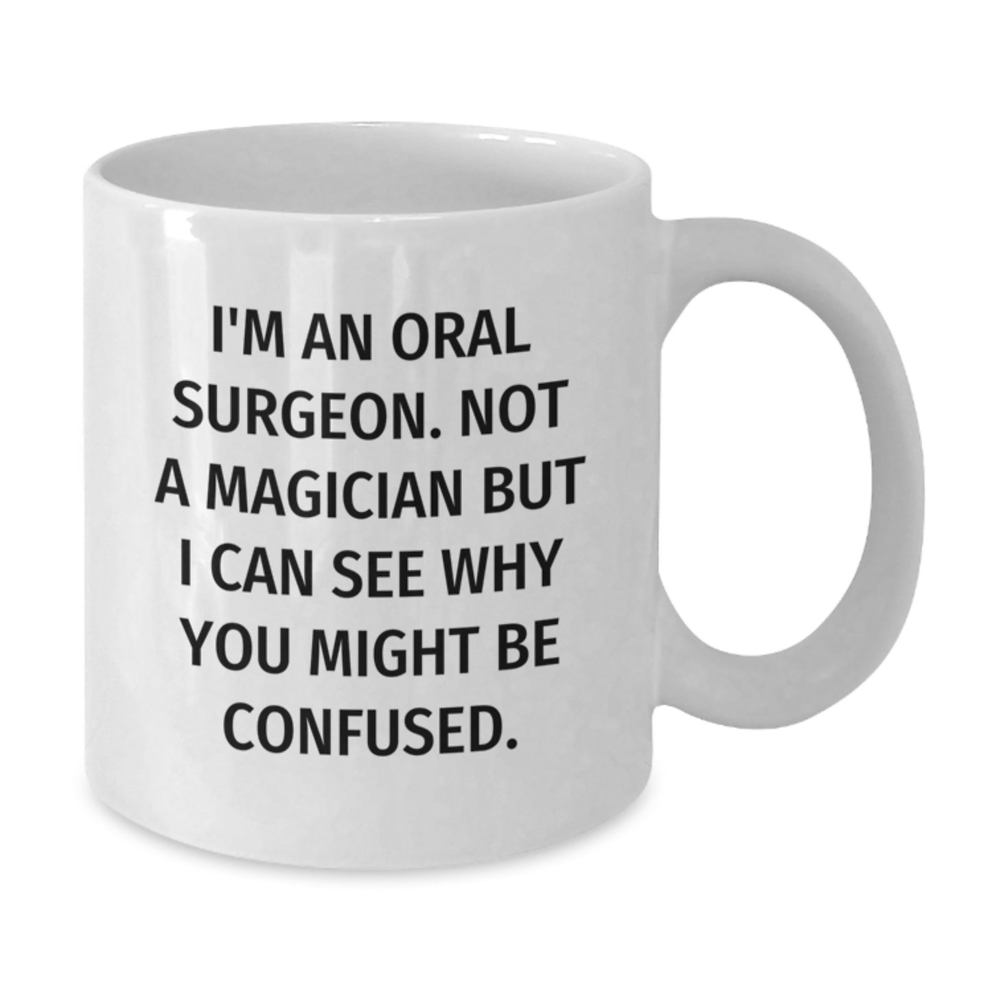 Funny Oral Surgeon Gifts for Him or Her - I'm Not a Magician Quote White Coffee Mug, Gifts from Friends, Family, or Coworkers for Birthday - Unique Gifts for Oral Surgeon - Additional