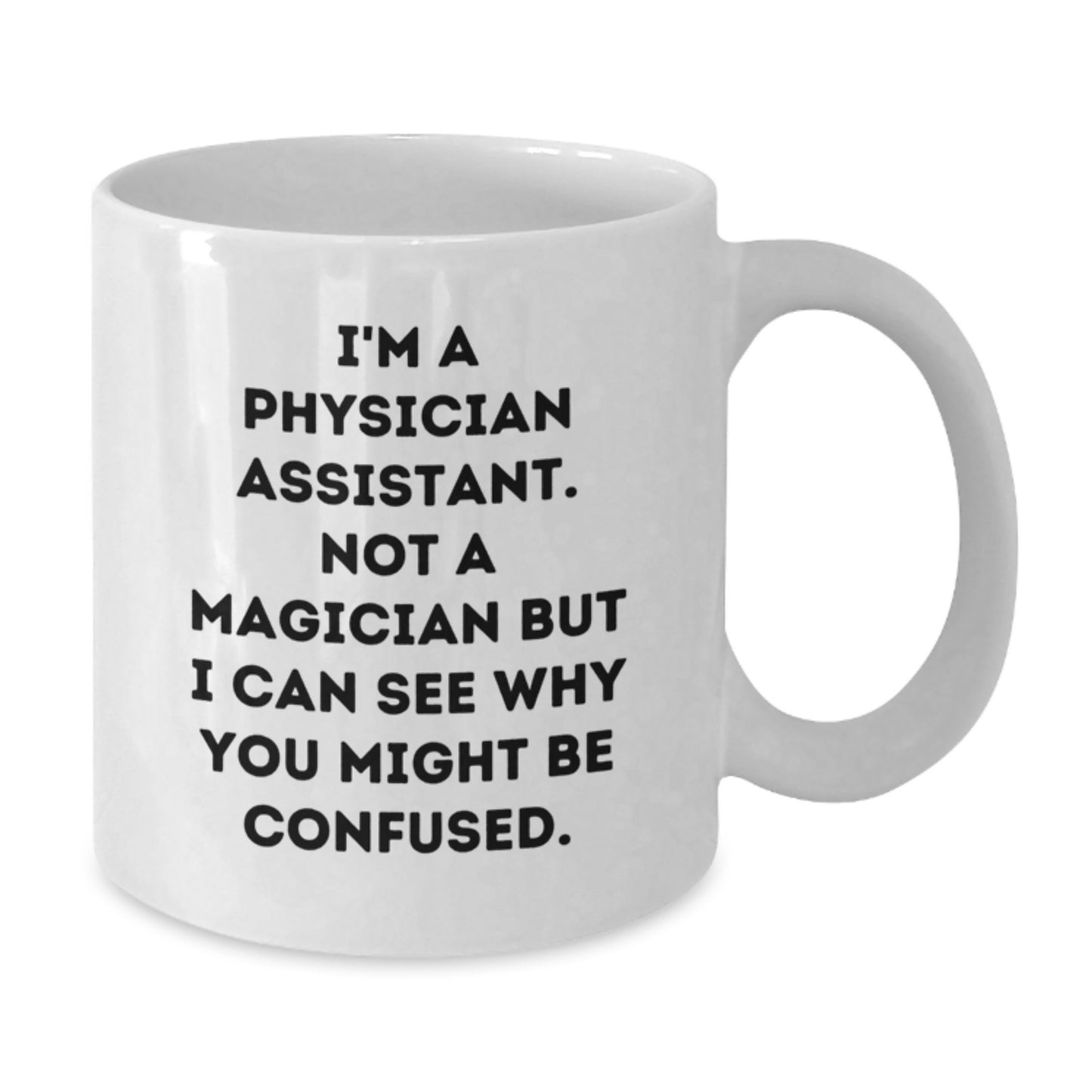Funny Physician Assistant White Coffee Mug Gifts from Family to Graduating Physician Assistant, 'I'm a Physician Assistant, Not a Magician... - Additional