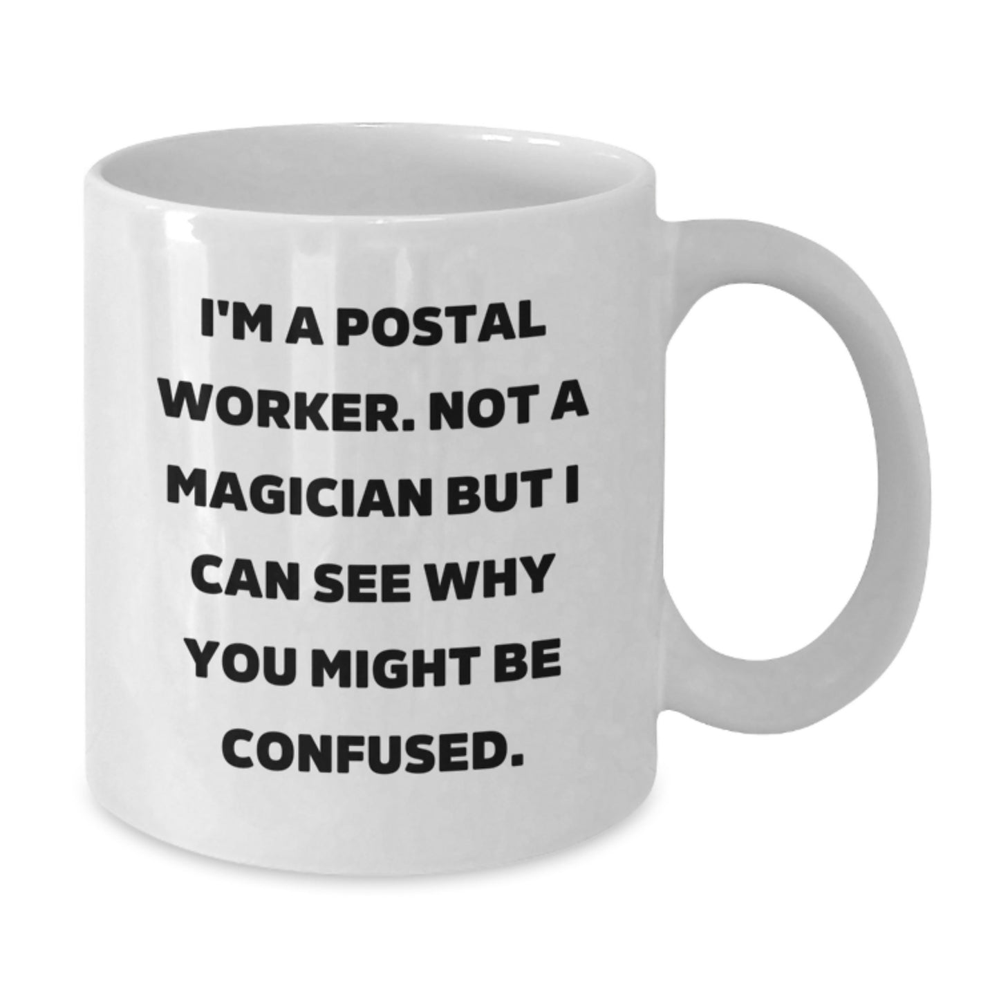 Funny Postal Worker Gifts from Friends or Family - White Coffee Mug for Graduation, 'I'm A Postal Worker. Not A Magician...' - Additional
