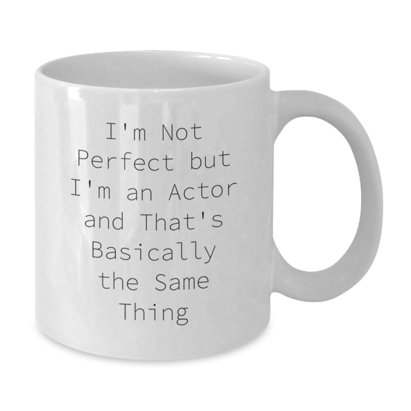 Funny Actor Quotes Gifts from Friends to Actor Graduation Unique White Coffee Mugs for Actor, Gifts for Actor, 11oz or 15oz Ceramic Mug - Additional