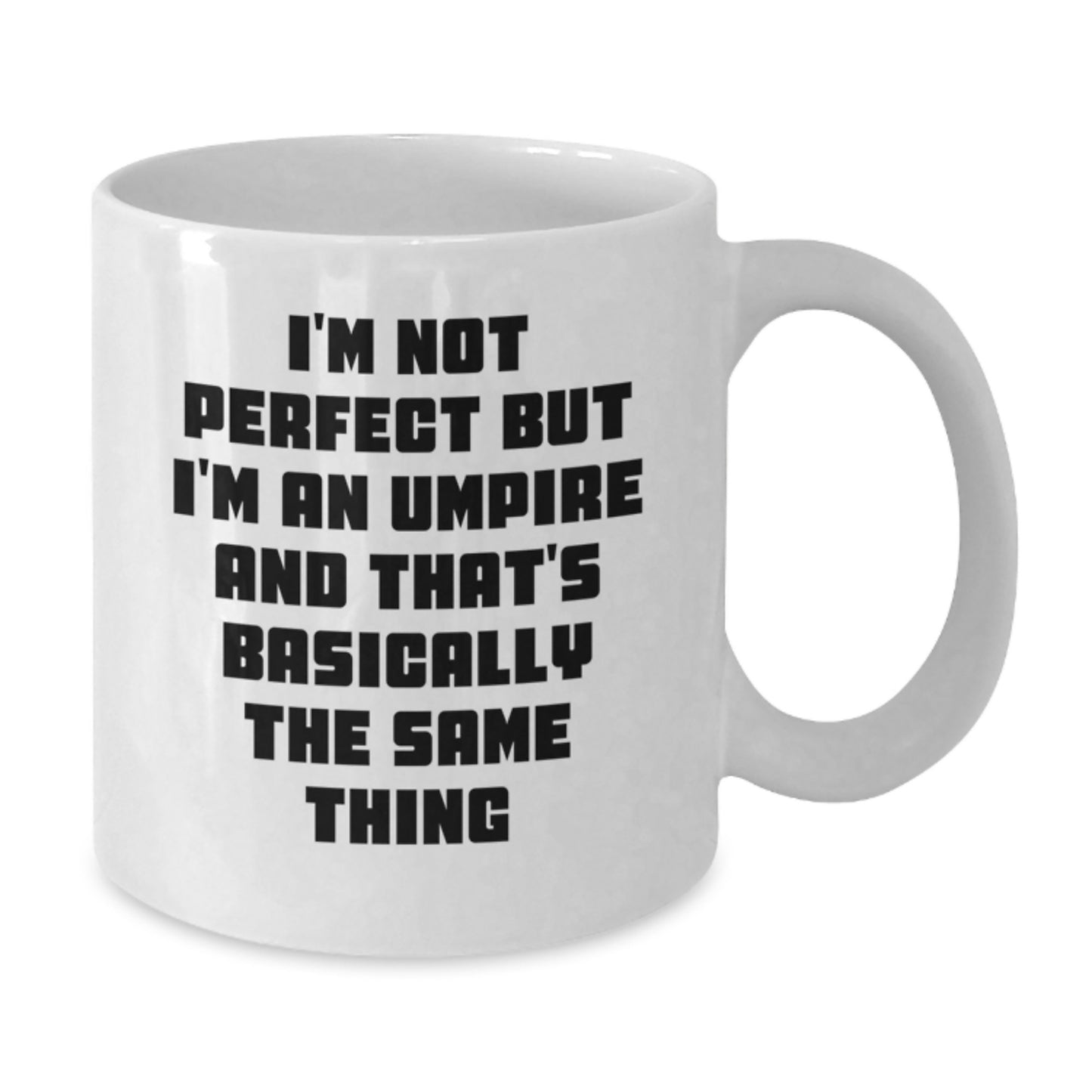 Umpire Humor Gifts from Friends and Family - Funny White Coffee Mug, I'm Not Perfect But I'm An Umpire And That's Basically The Same Thing, Birthday Unique Gifts - Additional