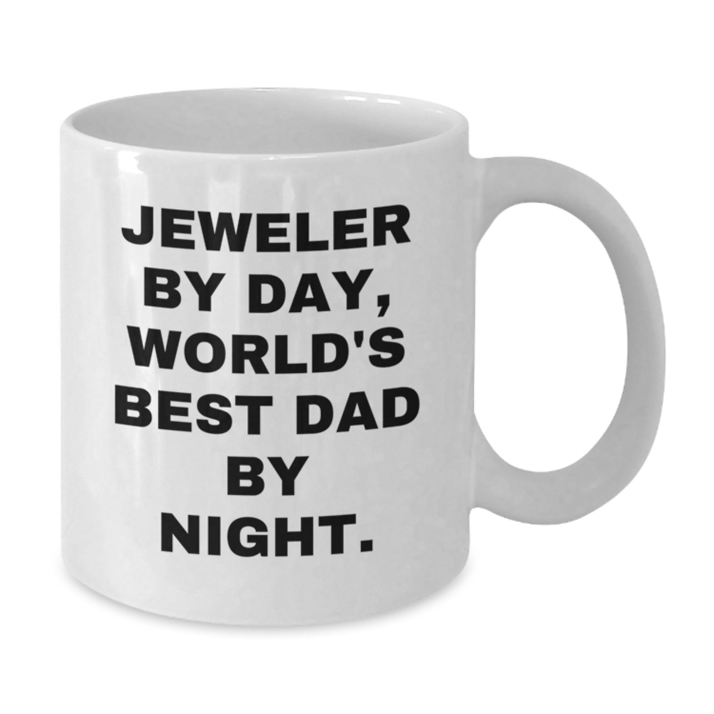 Funny Jeweler Gifts from World's Best Dad By Night. - White Coffee Mug for Birthday - Additional