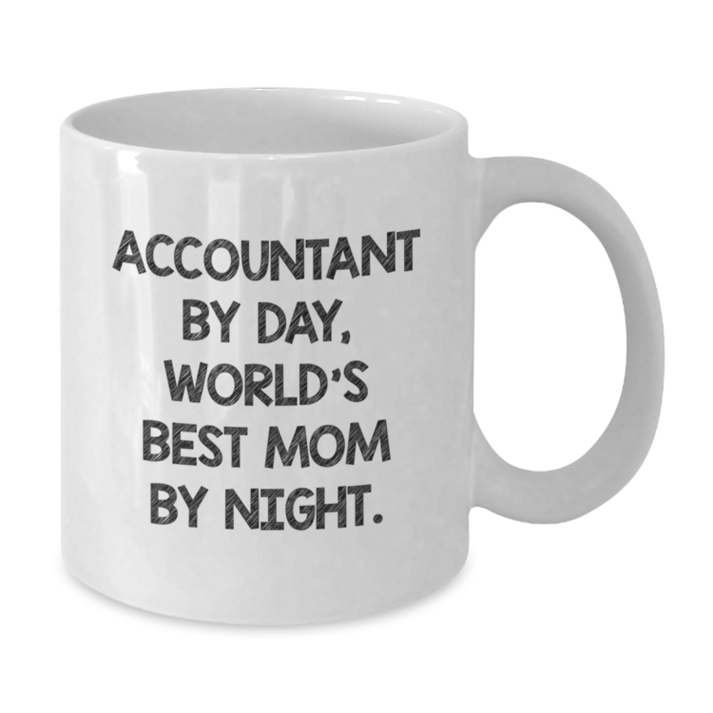 Funny Accountant Gifts from Mom - White Coffee Mug, 11oz or 15oz Capacity, Ceramic, Microwave, and Dishwasher Safe, Birthday Unique Gifts for Accountant - Additional