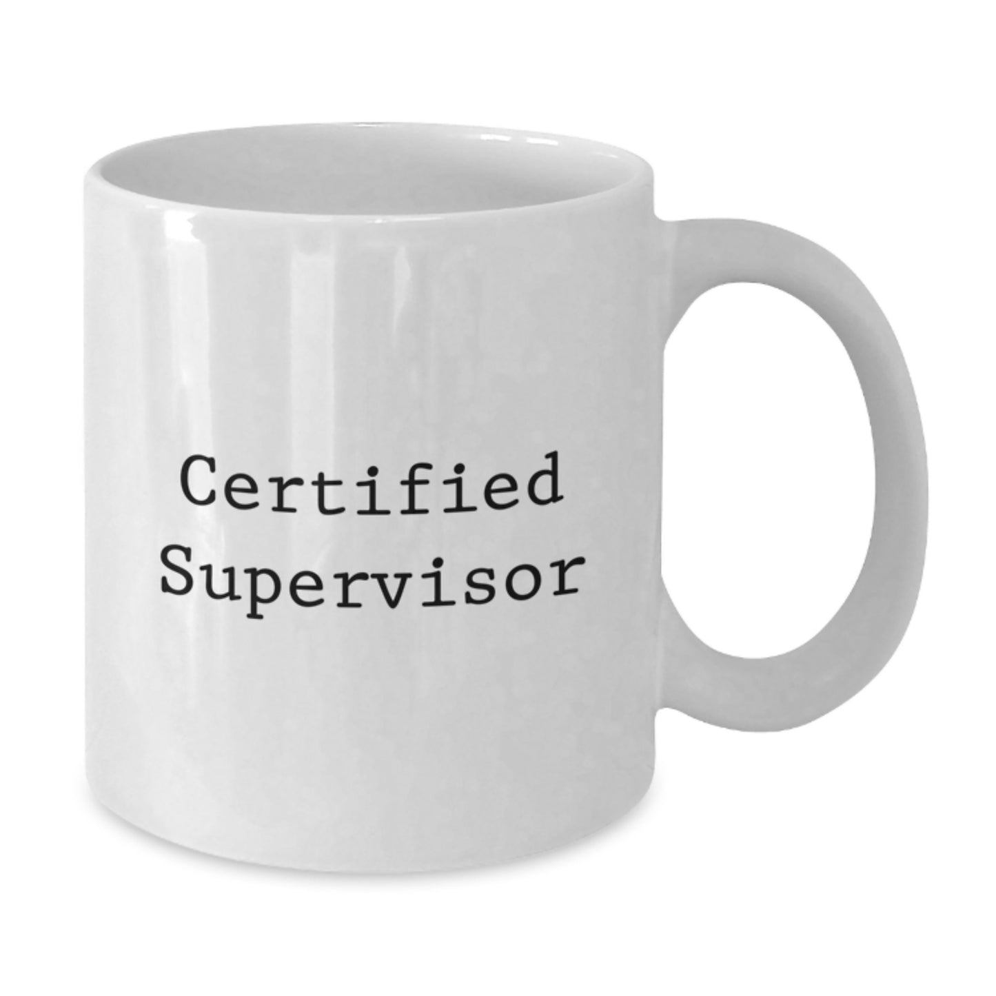 Funny Supervisor Gifts from Friends for Graduation Unique White Coffee Mugs - 'You're a Certified Supervisor!' Quote - Additional