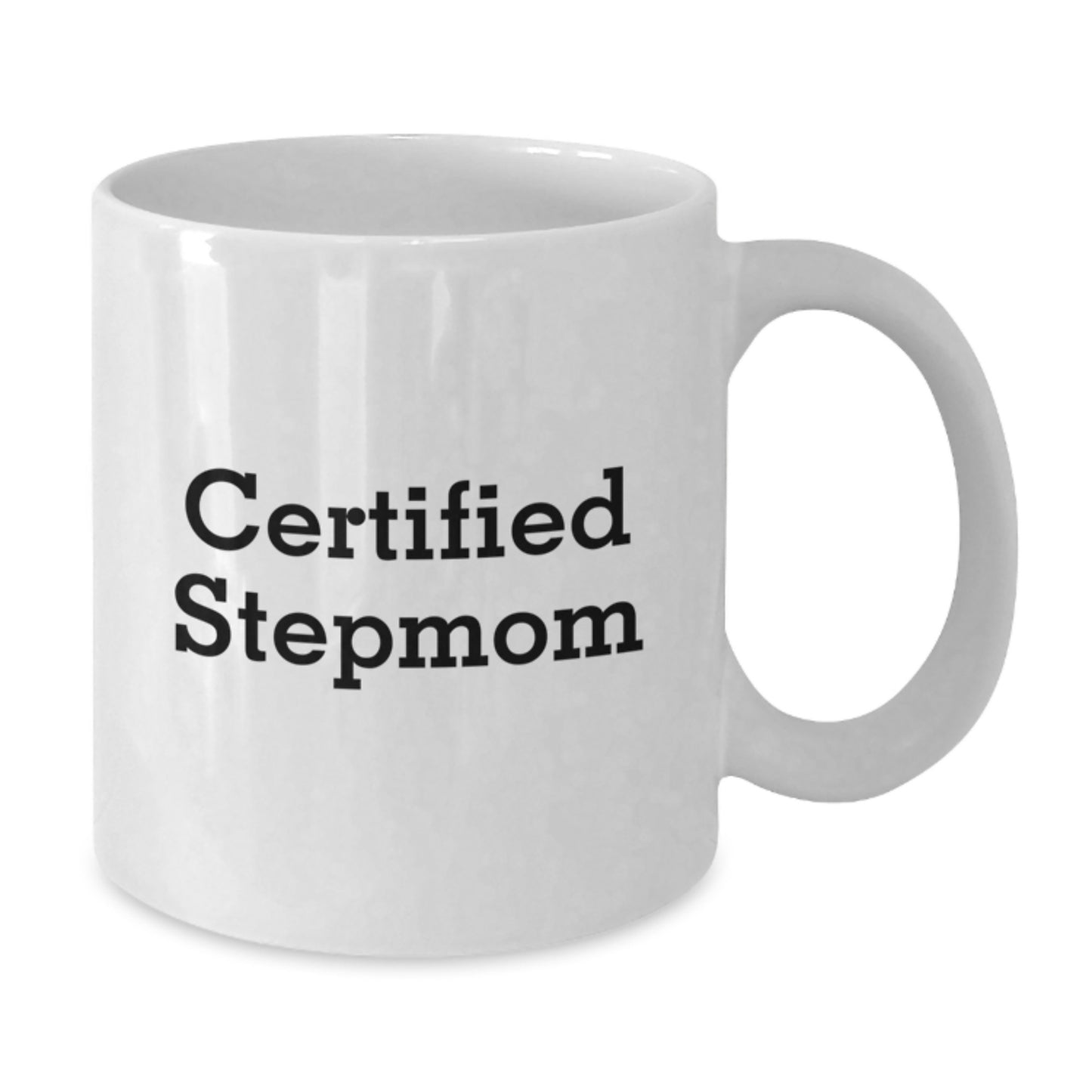 Funny Stepmom Gifts from Men to Women - Certified Stepmom Quote, White Coffee Mug, 11oz or 15oz Capacity, Graduation Unique Gifts - Additional