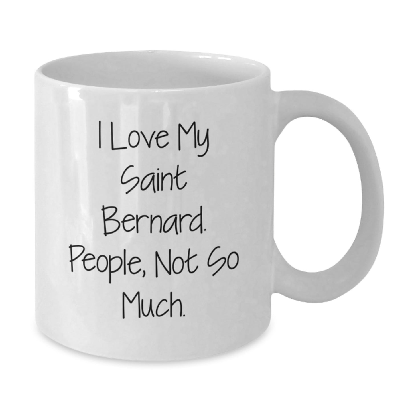 Saint Bernard Dog Lovers Funny Gifts from Friends to Family, I Love My Saint Bernard. People, Not So Much. White Coffee Mug for Graduation Unique Gifts - Additional