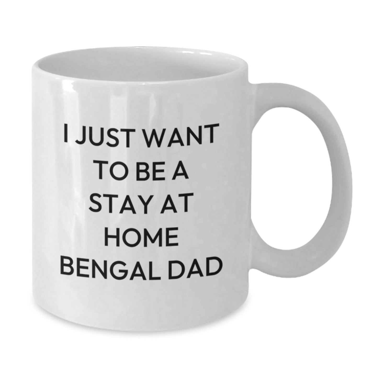 Funny Bengal Cat Gifts for Men from Friends on Birthday, 'I Just Want To Be A Stay At Home Bengal Dad' Quote White Coffee Mug - Additional