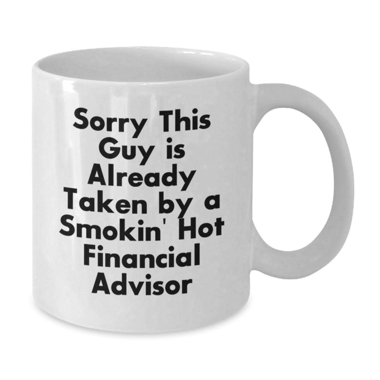 Financial Advisor Gifts, Funny White Coffee Mug, Sorry This Guy Is Already Taken, Graduation Unique Gifts from Friends to Financial Advisors - Additional