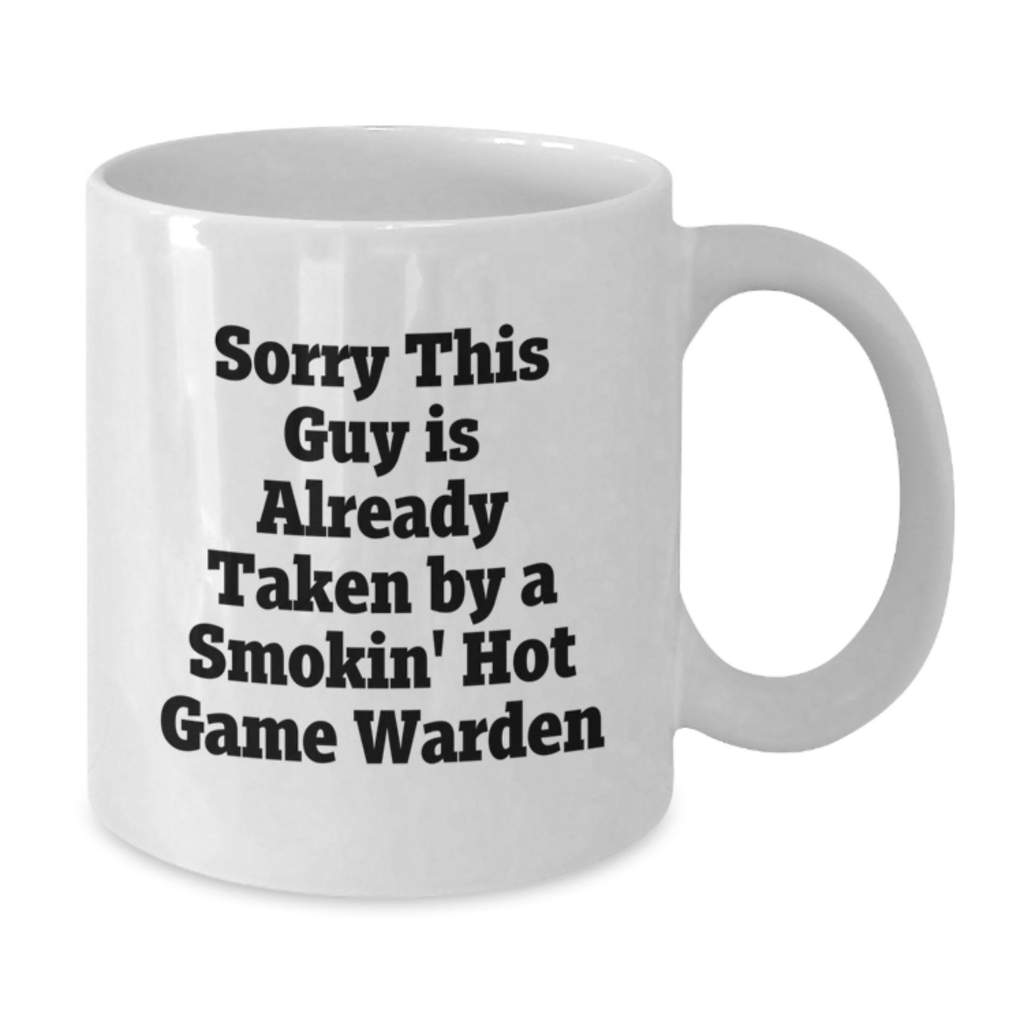 Funny Game Warden Gifts for Men, 'Sorry This Guy Is Already Taken By A Smokin' Hot Game Warden' White Coffee Mug, Gifts from Friends, Family, Coworkers, or Loved Ones - Additional