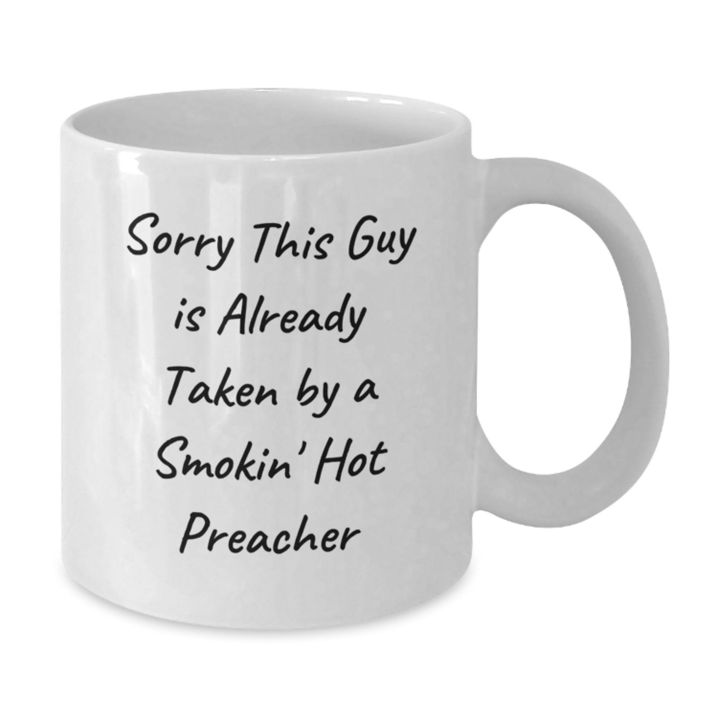 Funny Preacher White Coffee Mug Gift from Men to Preacher, Unique Christmas Unique Gifts for Preacher, Sorry This Guy Is Already Taken By A Smokin' Hot Preacher - Additional
