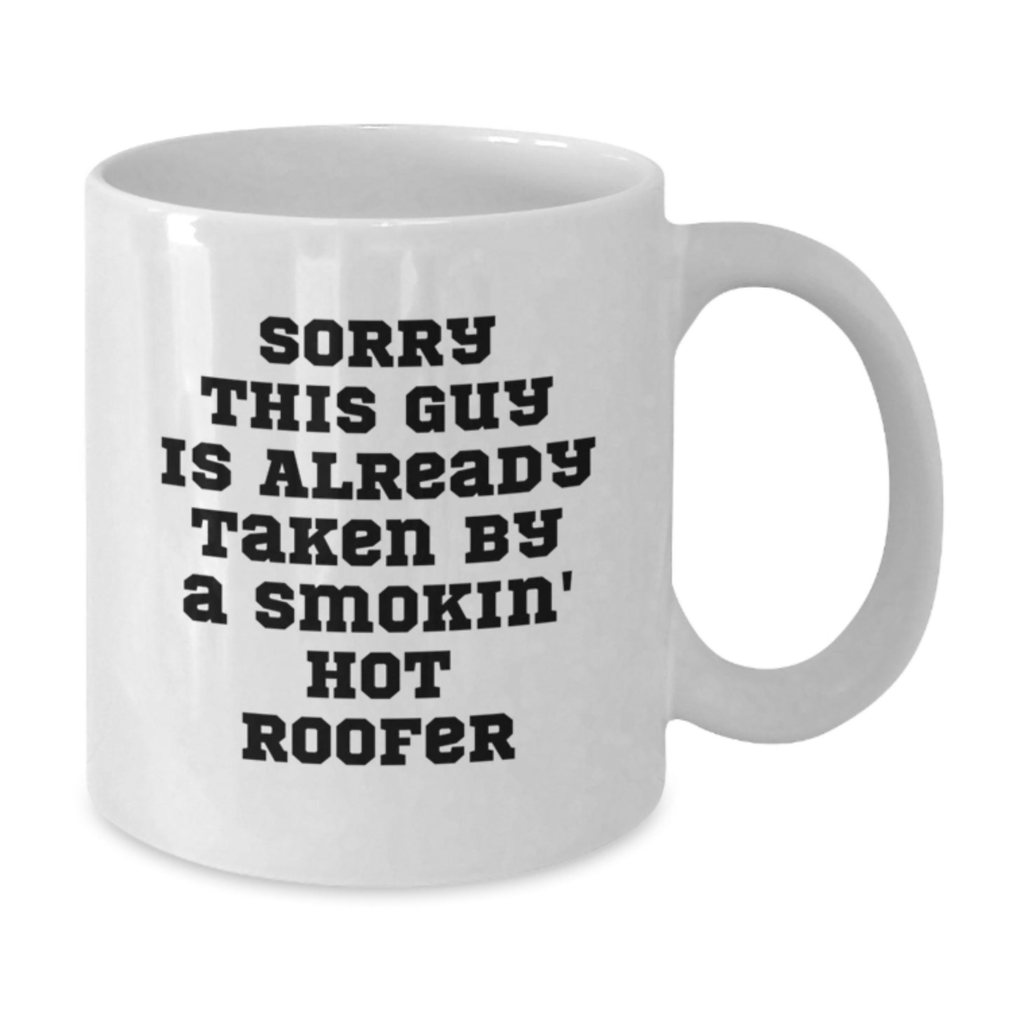 Funny Roofer Gifts - White Christmas Mug For Friends, Coworkers, Family - 'Sorry This Guy Is Already Taken' - Additional