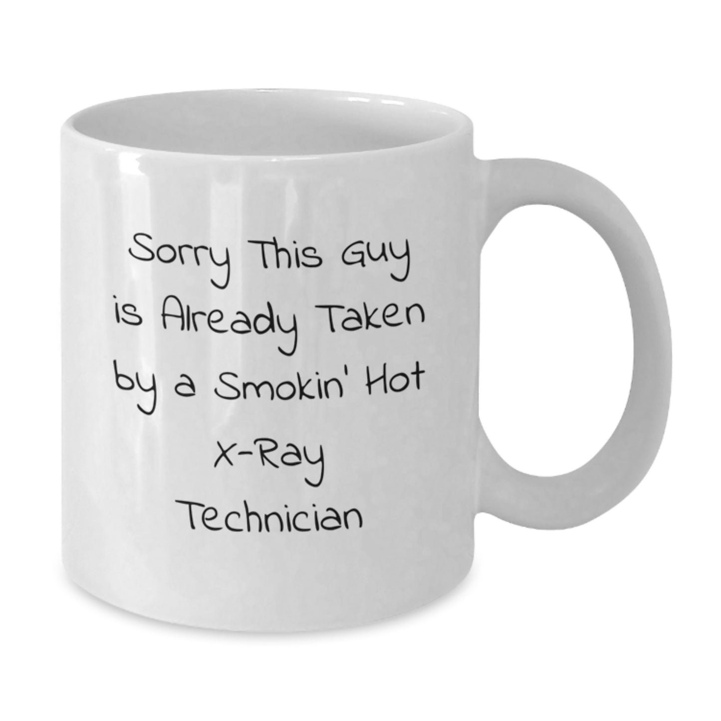 Funny Christmas Unique Gifts for X-Ray Technician, White Coffee Mug, 'Sorry This Guy Is Already Taken By A Smokin' Hot X-ray Technician' Quote - Additional