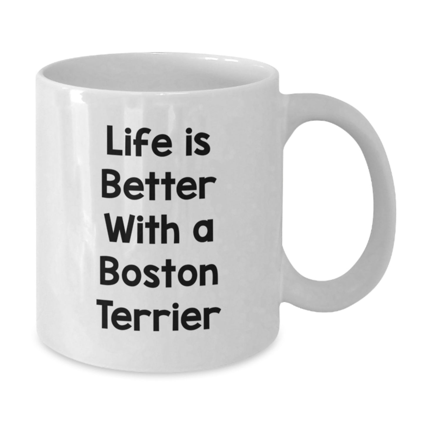 Funny Boston Terrier Dog Gifts from Friends for Graduation - White Coffee Mug 'Life Is Better With A Boston Terrier' - Additional