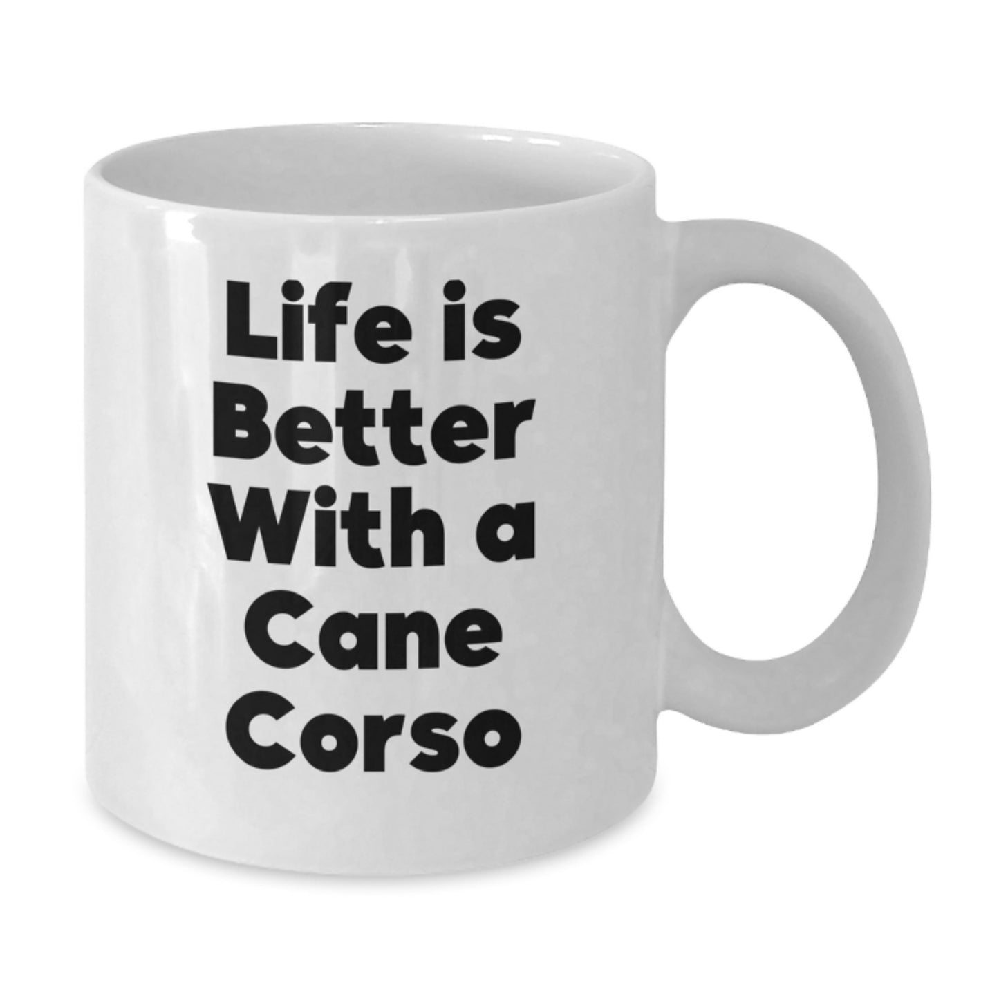 Funny Cane Corso Dog Gifts for Men, Women, Friends, Coworkers, Family - Life Is Better With A Cane Corso White Coffee Mug, Graduation Unique Gifts from Men, Women, Friends, Family - Additional