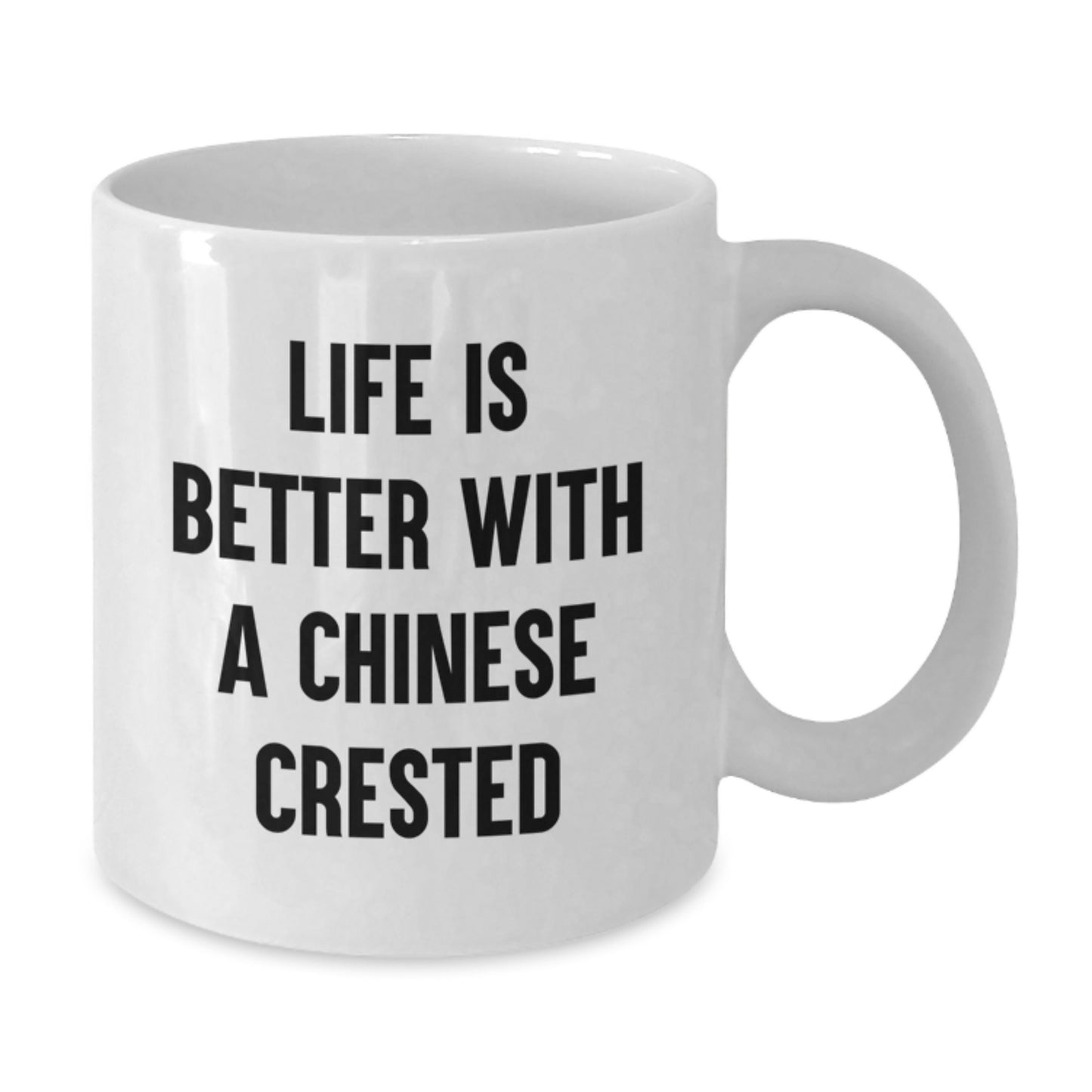 Chinese Crested Dog Lovers Gifts, Funny White Coffee Mug for Graduation 'Life Is Better With A Chinese Crested', Gifts from Friends, Gifts for Chinese Crested Dog Owners - Additional