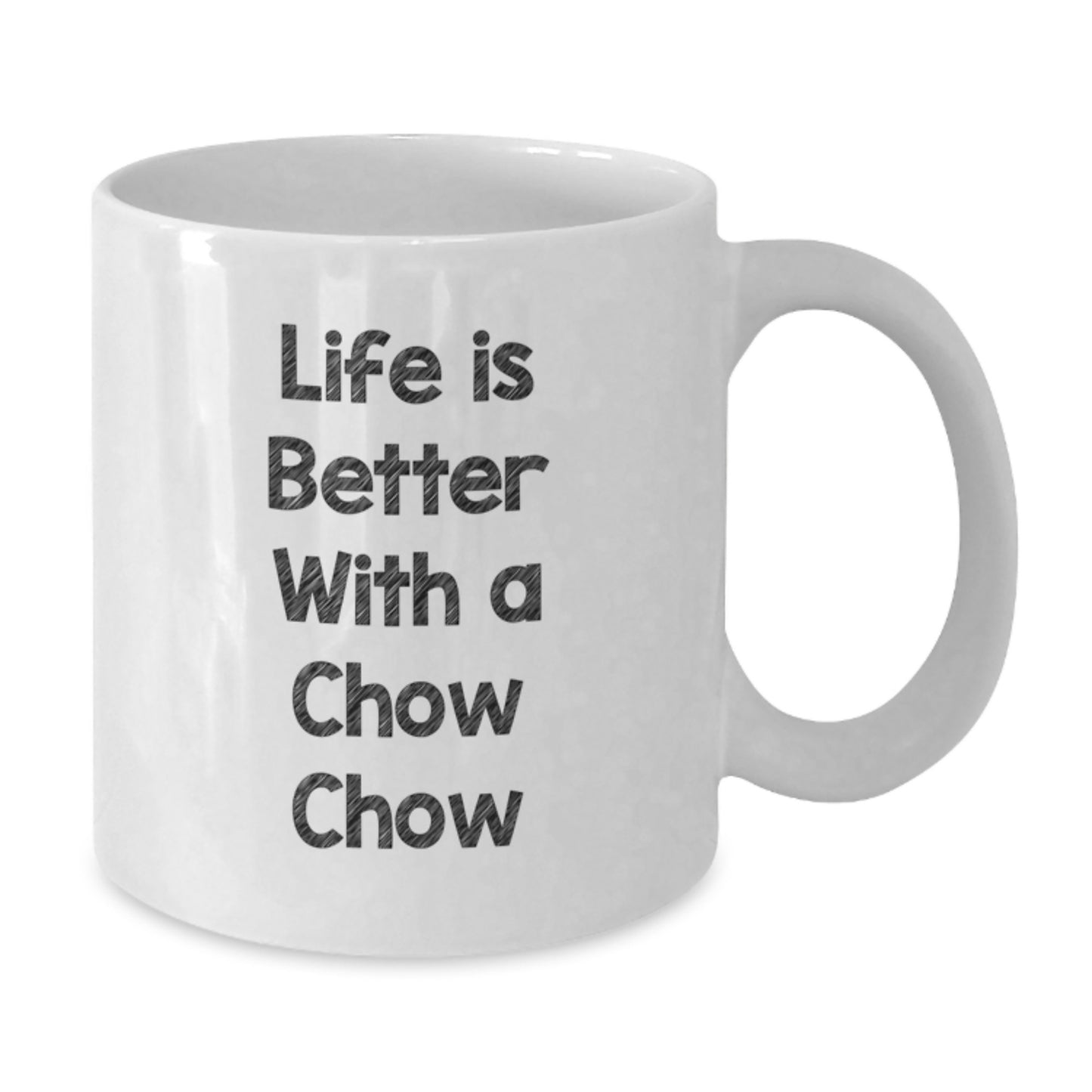 Funny Chow Chow Dog Gifts from Family to Graduates with White Coffee Mug - Life Is Better With A Chow Chow - Additional