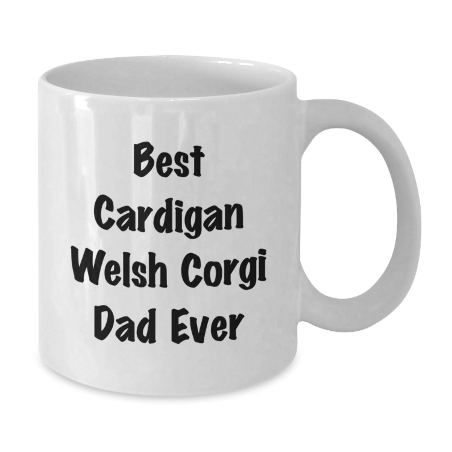 Cardigan Welsh Corgi Dad Ever, Funny White Coffee Mug for Birthday Unique Gifts from Friends to Family - Additional