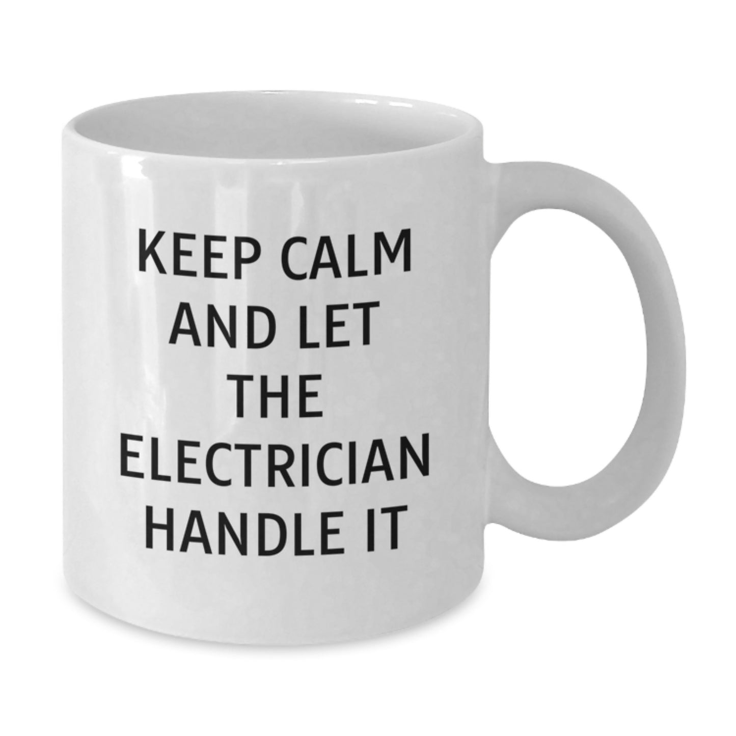 Funny Electrician Gifts for Men, White Coffee Mug, Christmas Unique Gifts from Friends to Electricians, Keep Calm And Let The Electrician Handle It - Additional